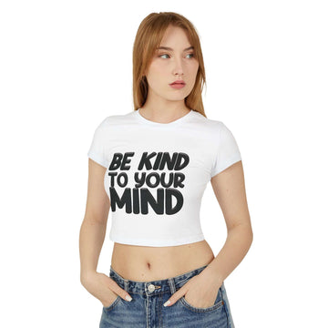Be Kind To Your Mind - Women's Baby Tee