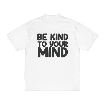 Be Kind To Your Mind - Men's Performance T-Shirt