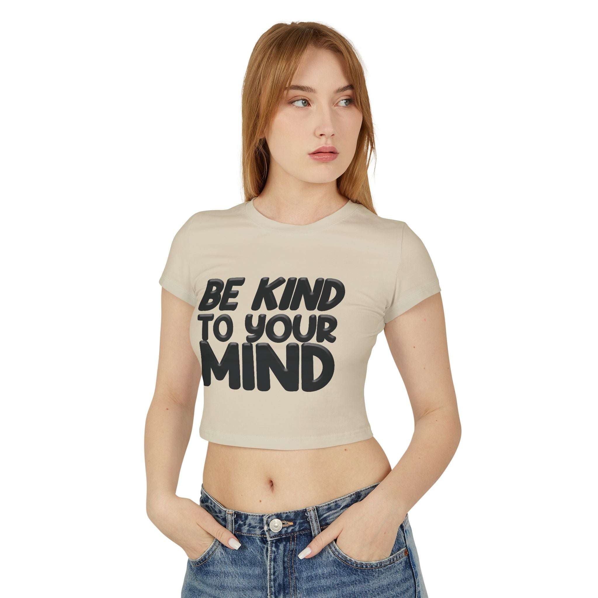 Be Kind To Your Mind - Women's Baby Tee