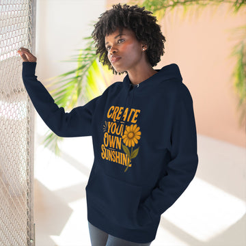 Create Your Own Sunshine - Three-Panel Fleece Hoodie