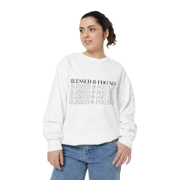 Blessed & Focused - Garment-Dyed Sweatshirt