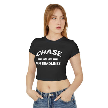 Chase Comfort, Not Deadlines - Women's Baby Tee