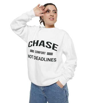 Chase Comfort, Not Deadlines - Garment-Dyed Sweatshirt