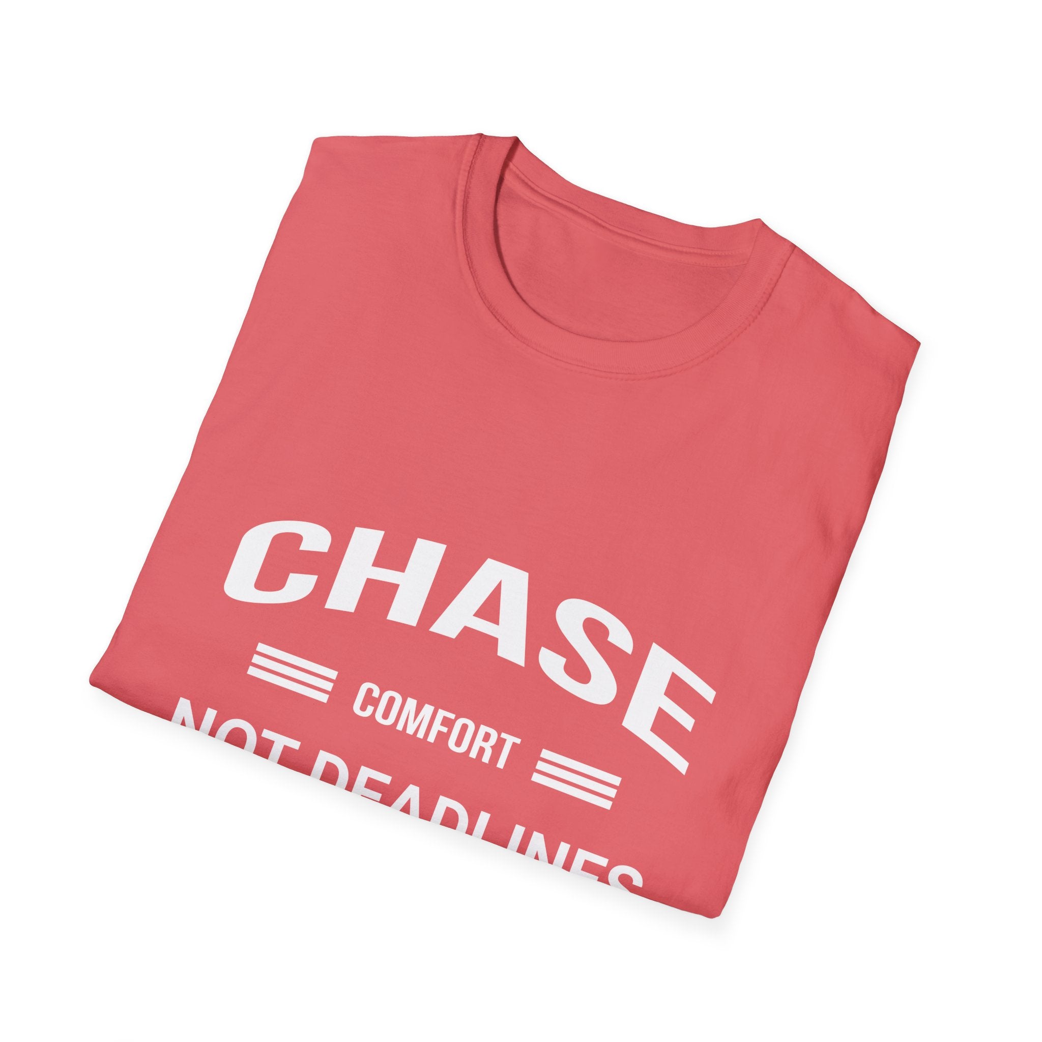 Chase Comfort, Not Deadlines - Soft style T-Shirt