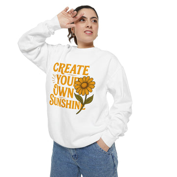 Create Your Own Sunshine - Garment-Dyed Sweatshirt