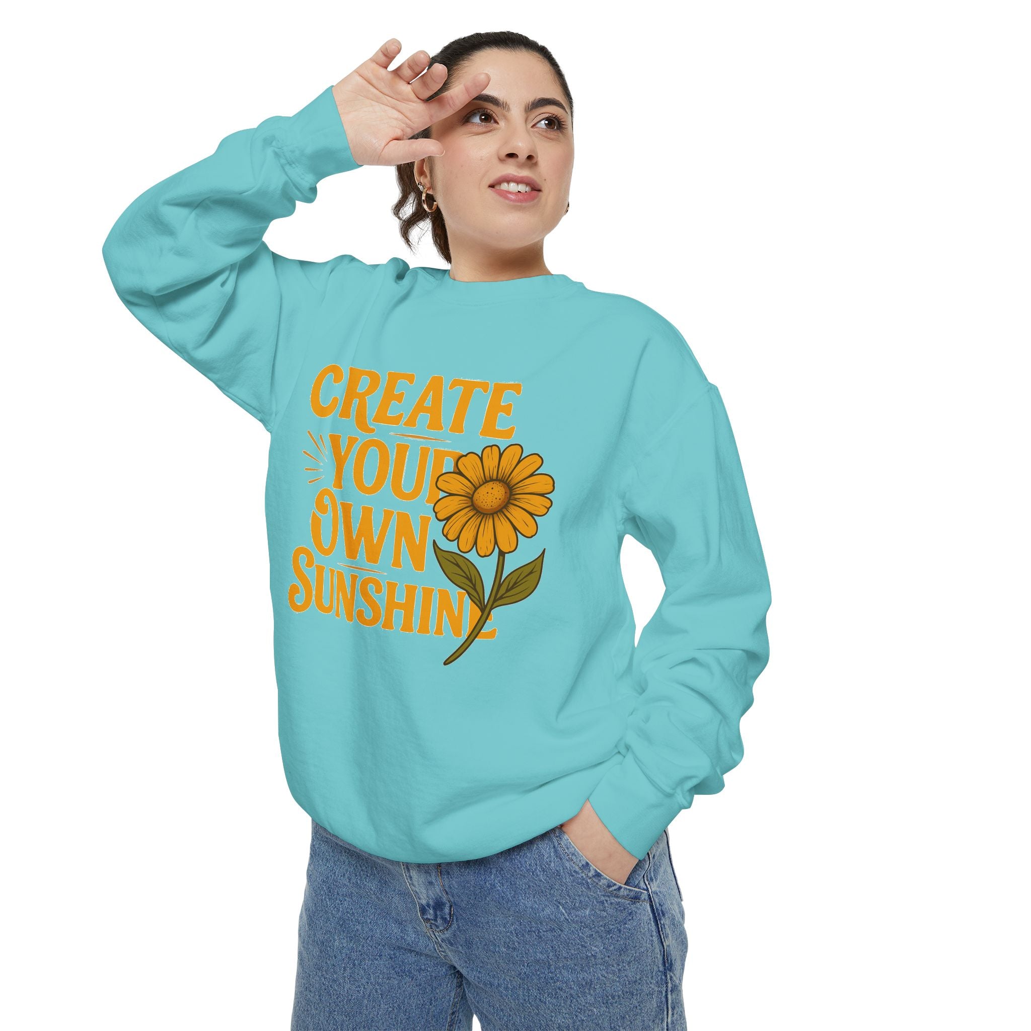 Create Your Own Sunshine - Garment-Dyed Sweatshirt