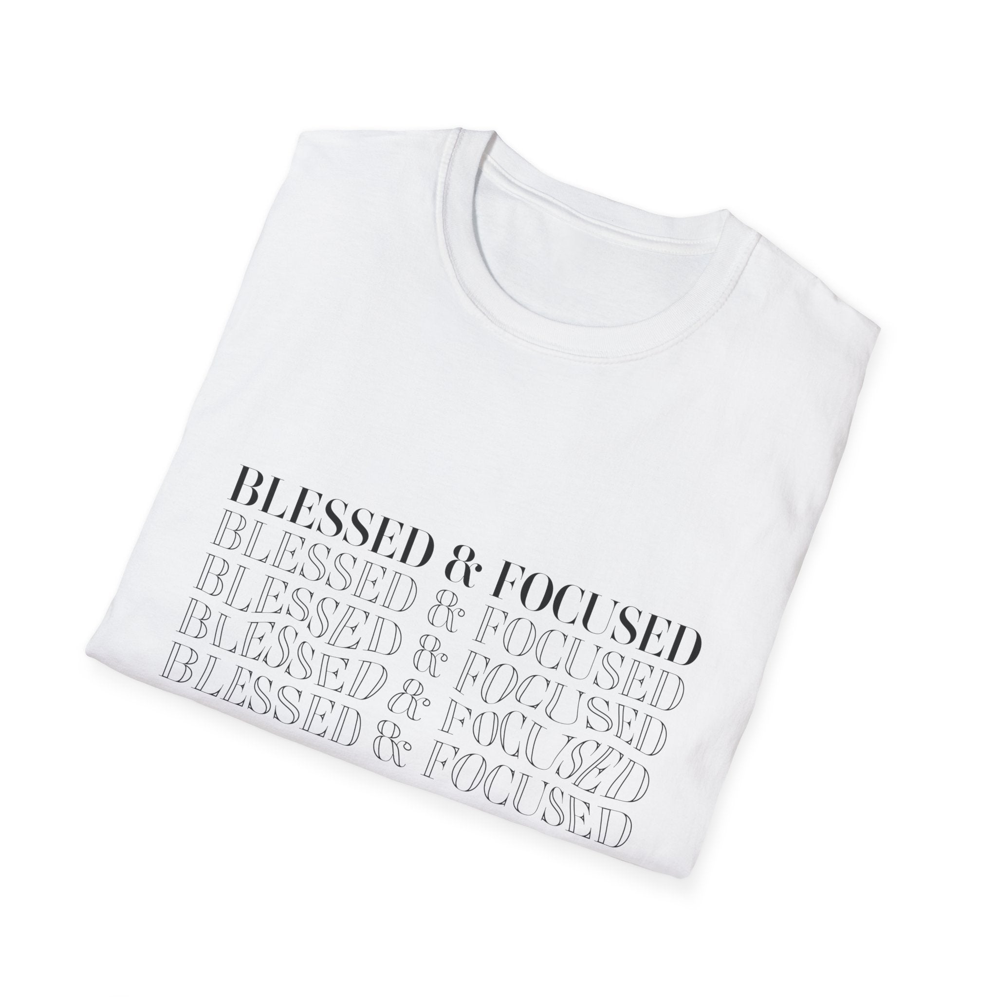 Blessed & Focused -  Soft style T-Shirt
