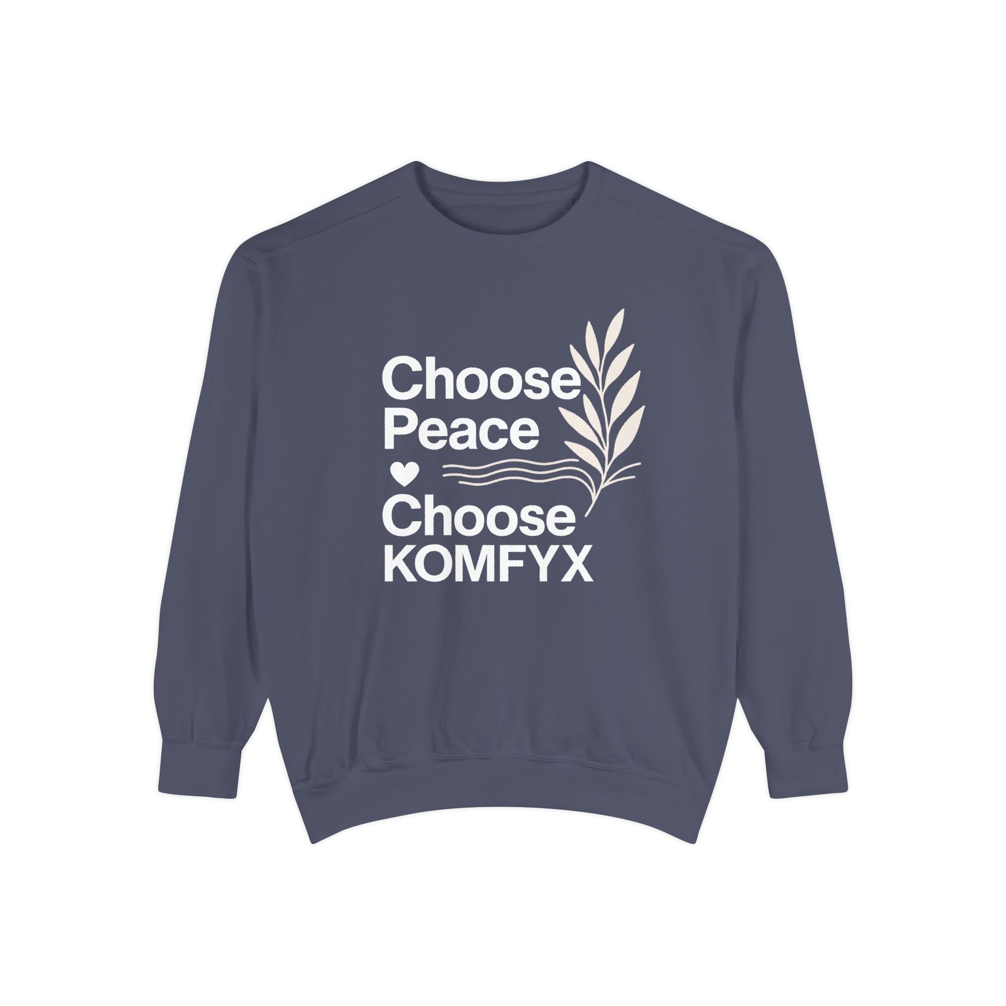 Choose Peace, Choose KOMFYX - Garment-Dyed Sweatshirt