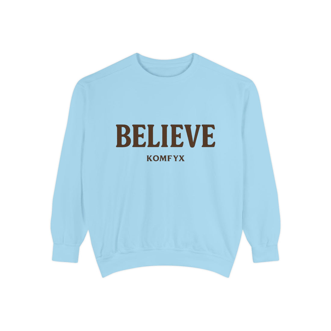 Believe KOMFYX - Garment-Dyed Sweatshirt