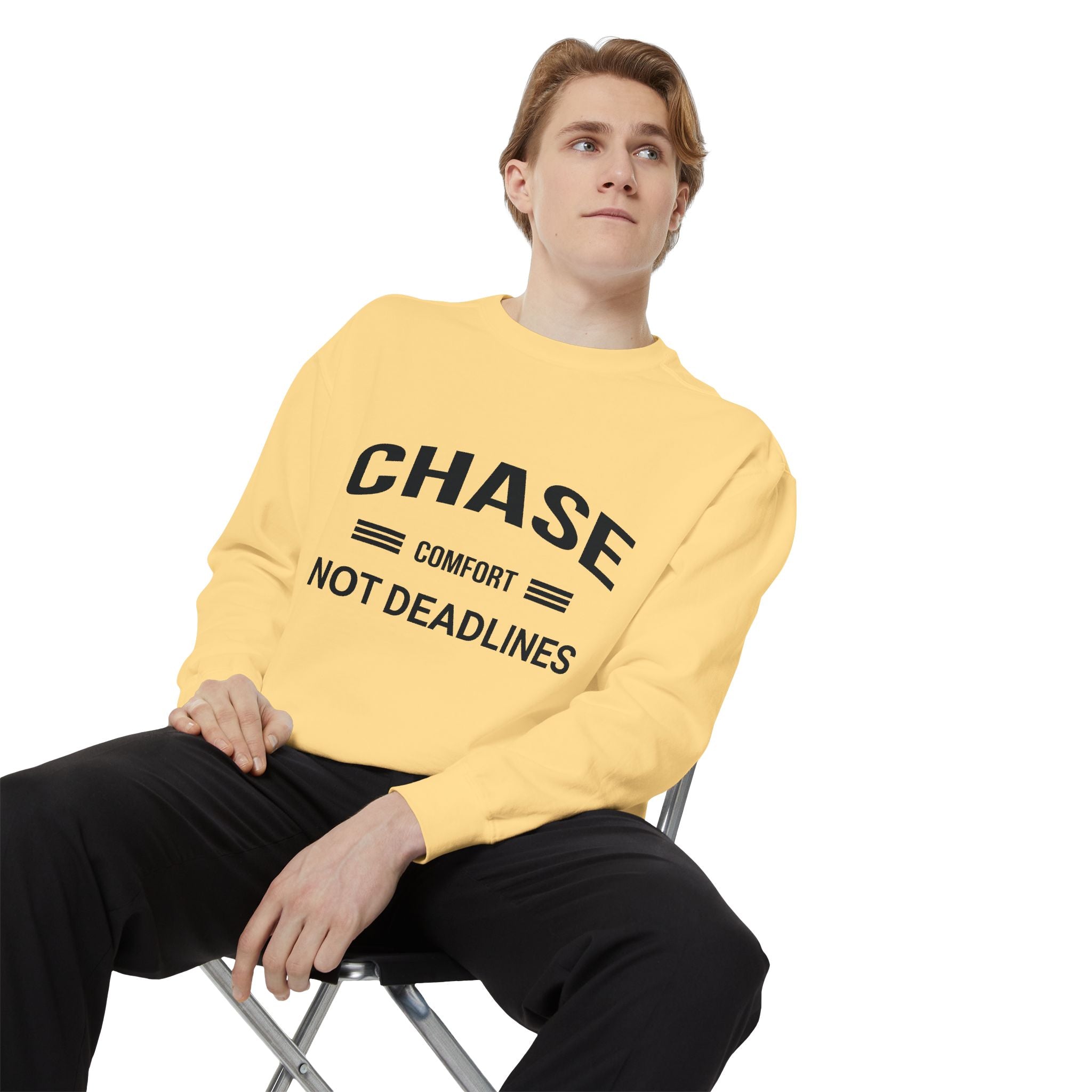 Chase Comfort, Not Deadlines - Garment-Dyed Sweatshirt