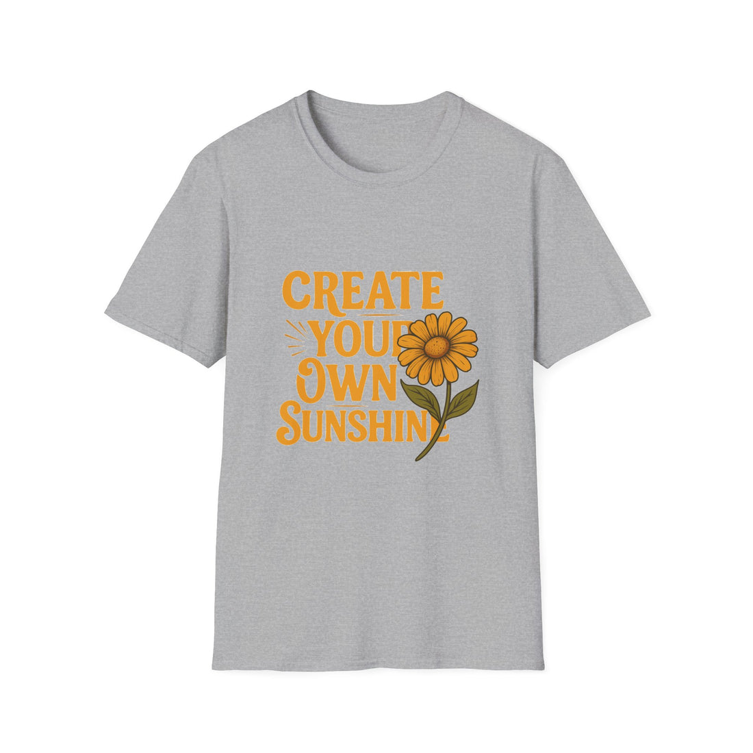 Create Your Own Sunshine - Softstyle T-Shirt