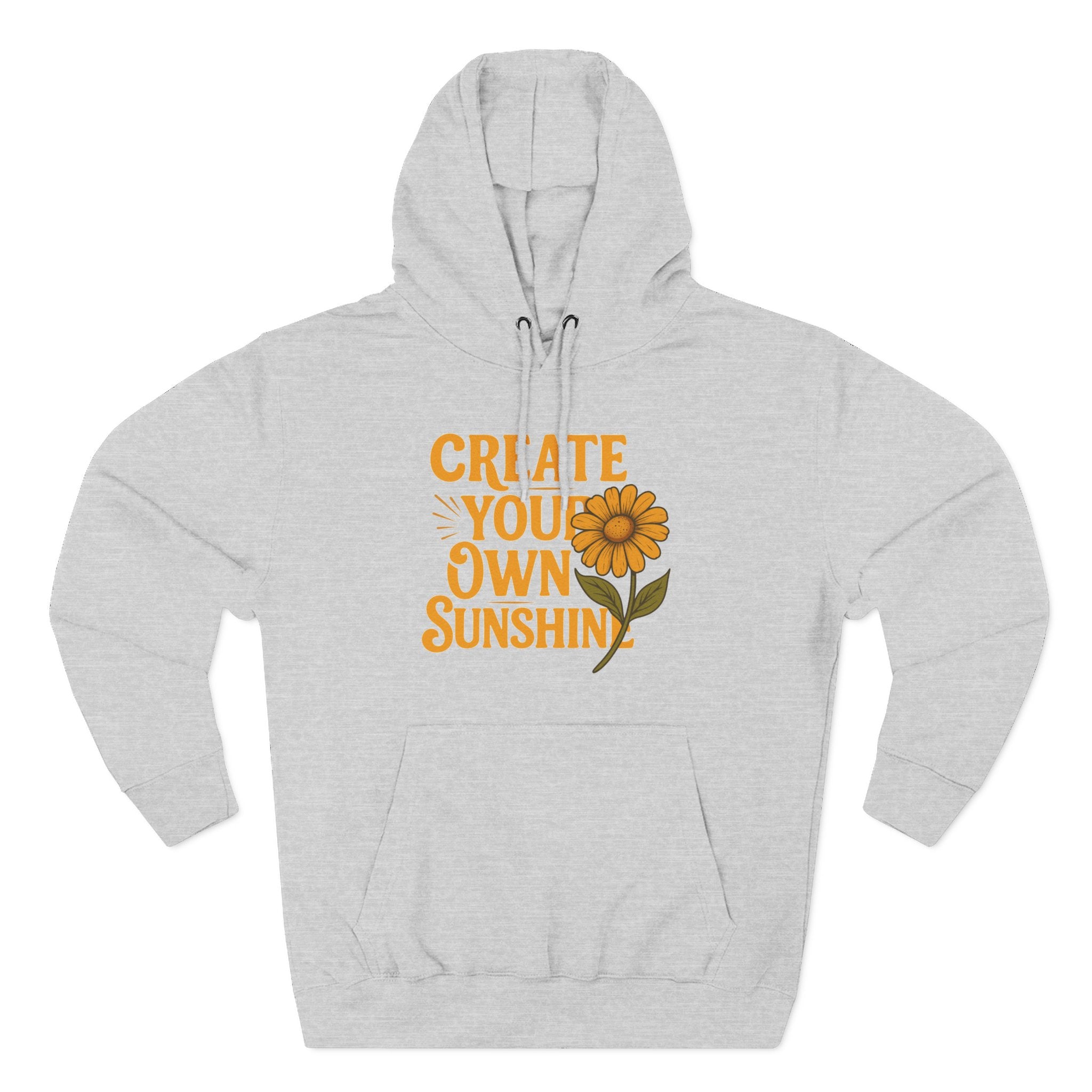 Create Your Own Sunshine - Three-Panel Fleece Hoodie