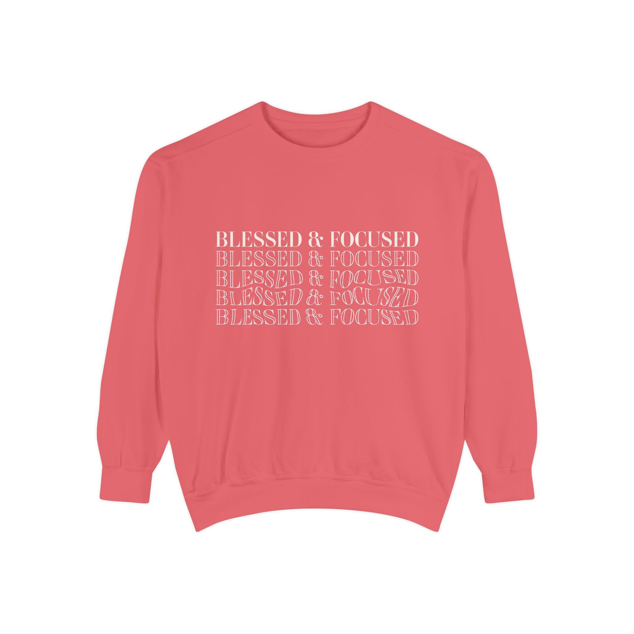 Blessed & Focused - Garment-Dyed Sweatshirt