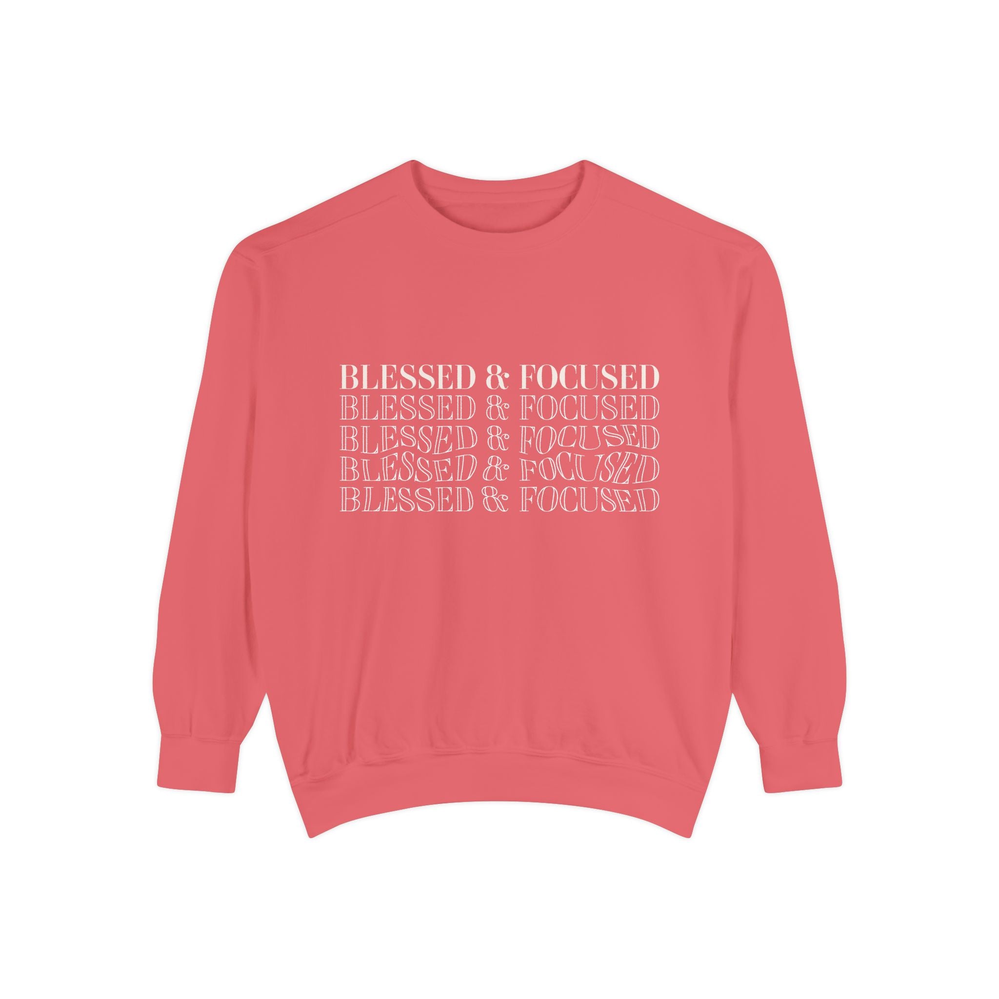 Blessed & Focused - Garment-Dyed Sweatshirt