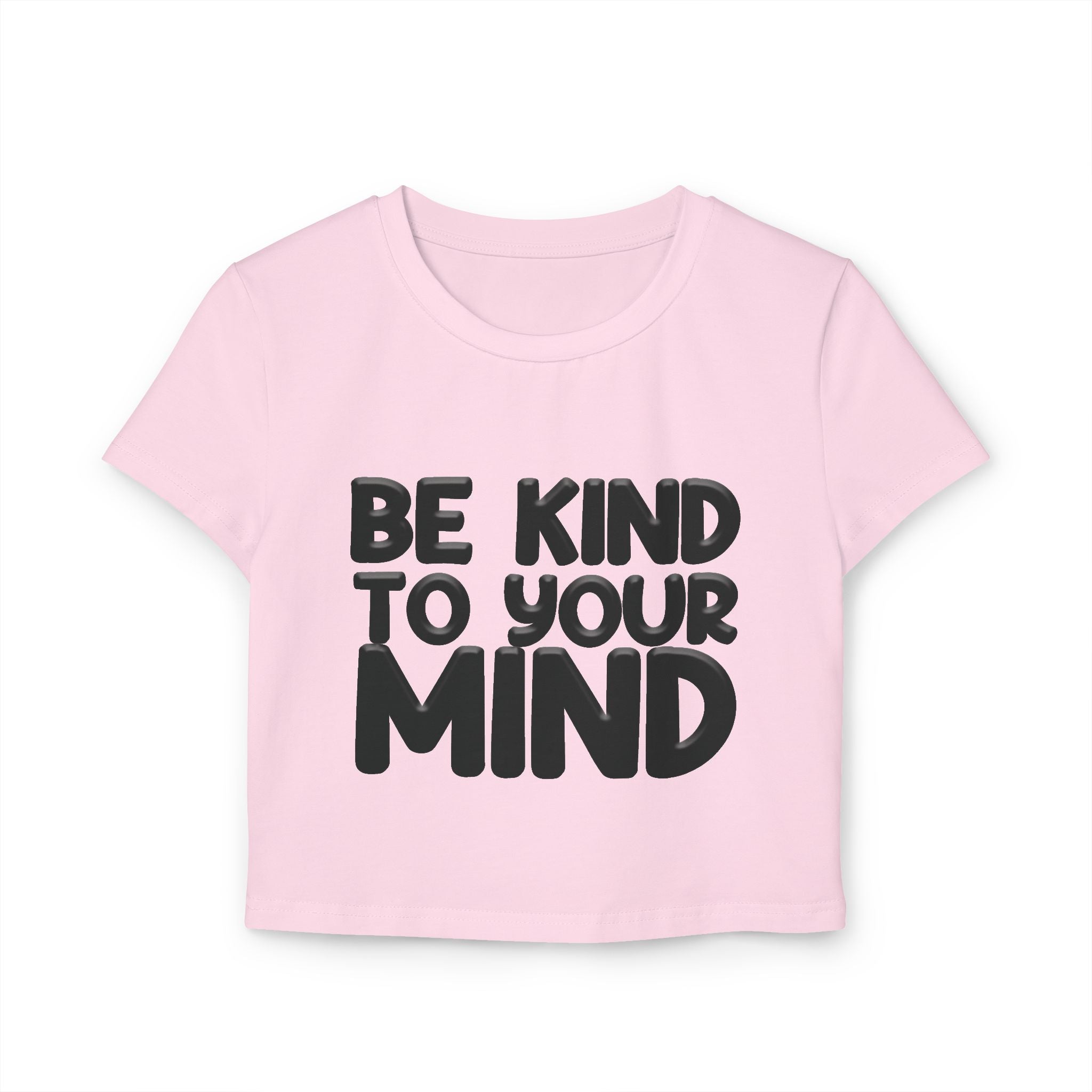 Be Kind To Your Mind - Women's Baby Tee
