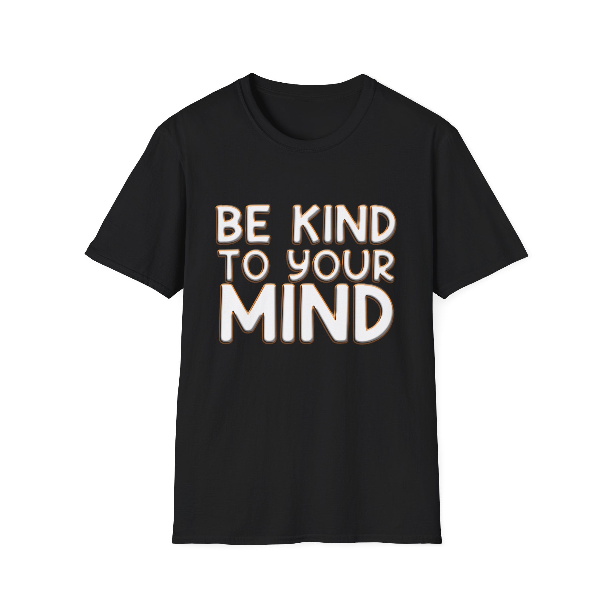 Be Kind To Your Mind - Soft Style T-Shirt