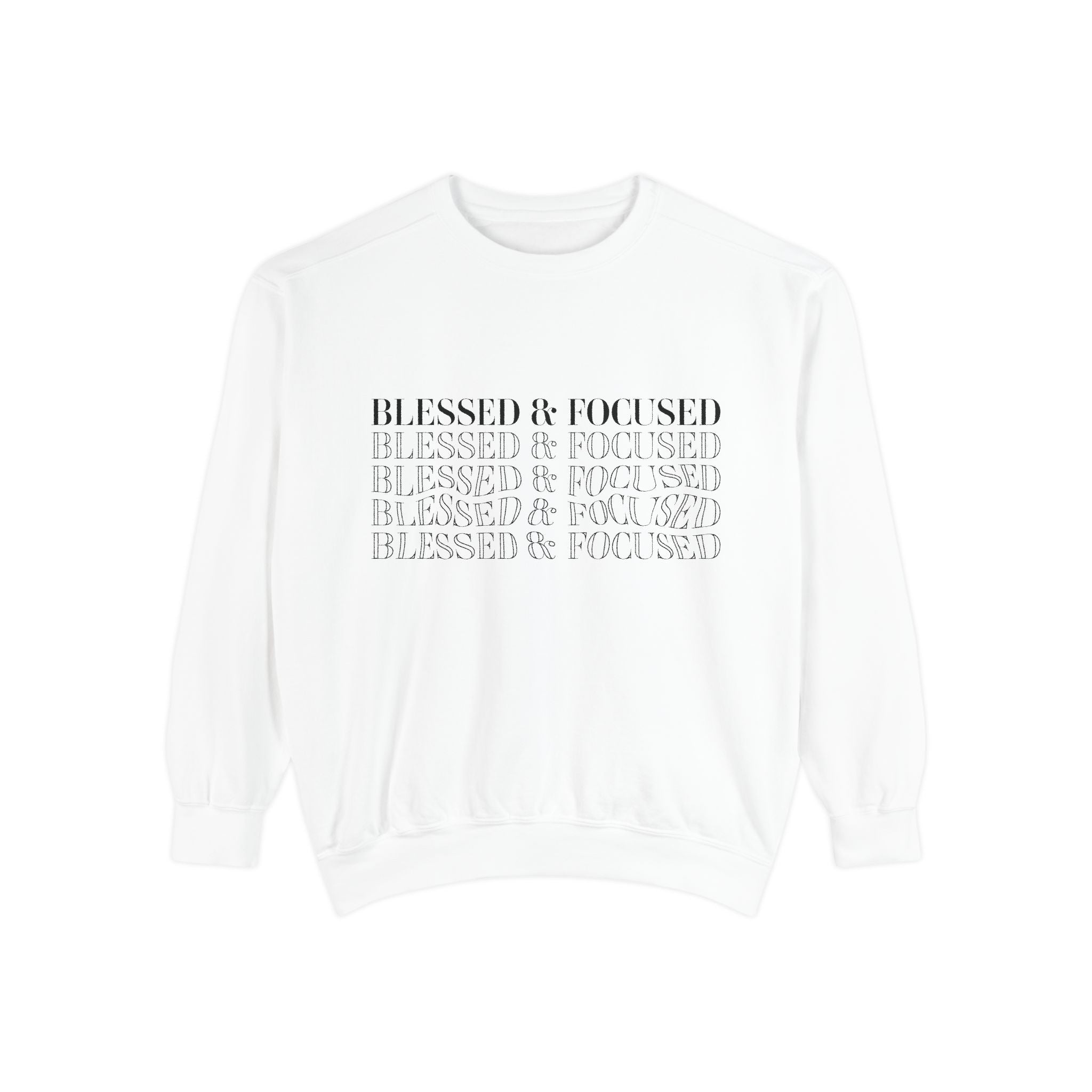 Blessed & Focused - Garment-Dyed Sweatshirt