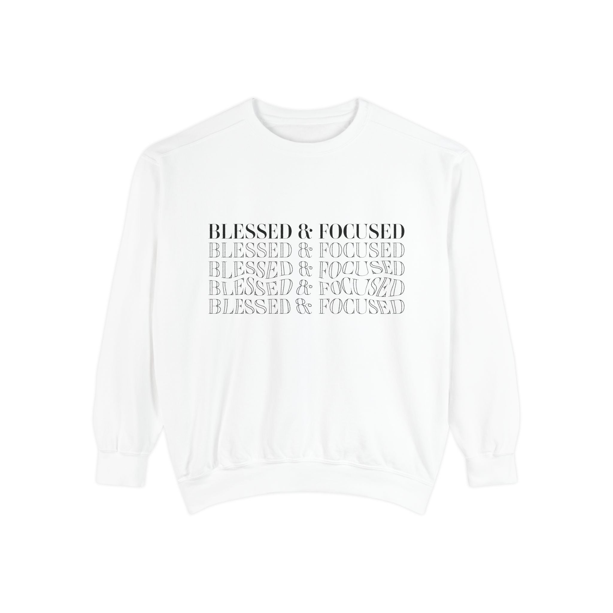 Blessed & Focused - Garment-Dyed Sweatshirt