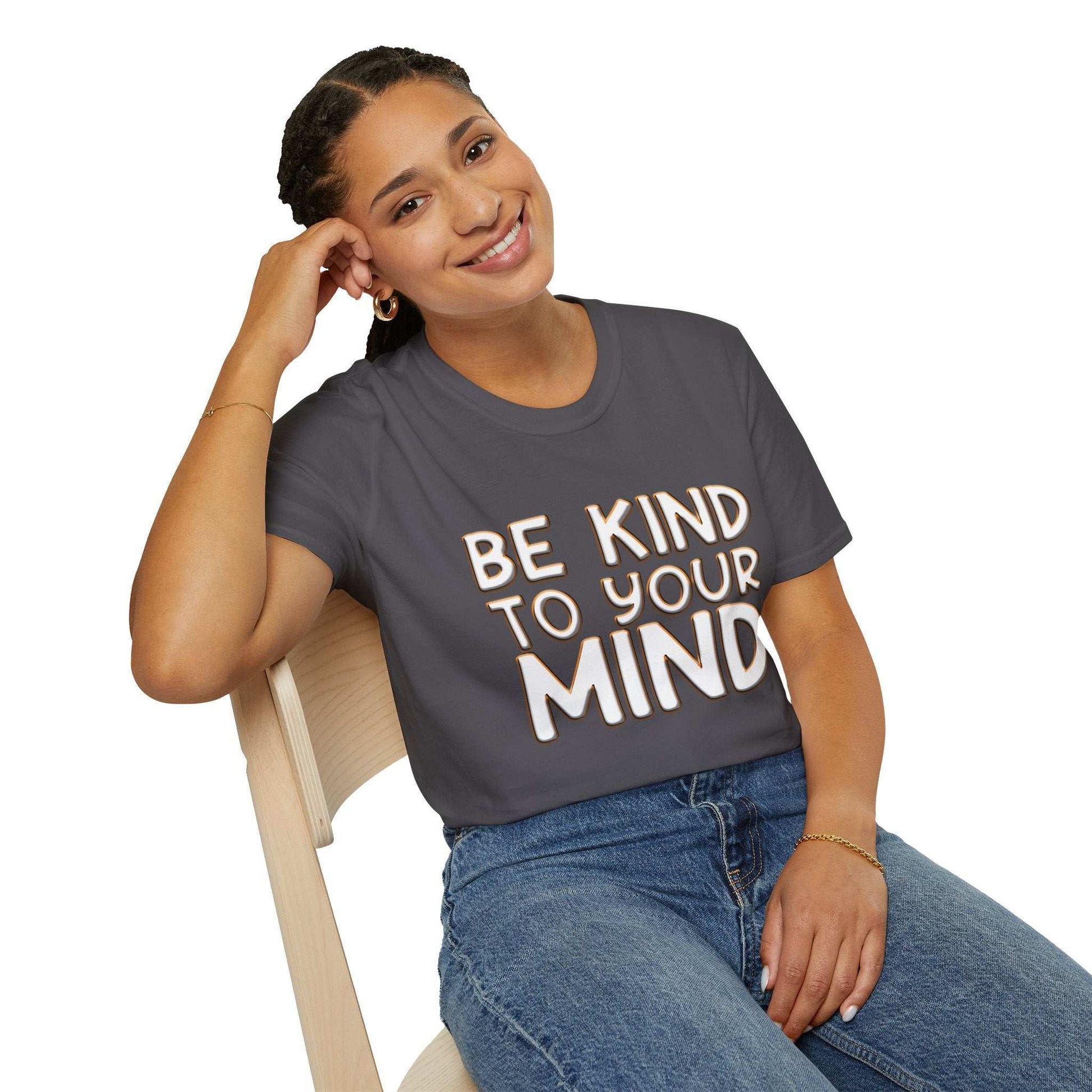 Be Kind To Your Mind - Soft Style T-Shirt