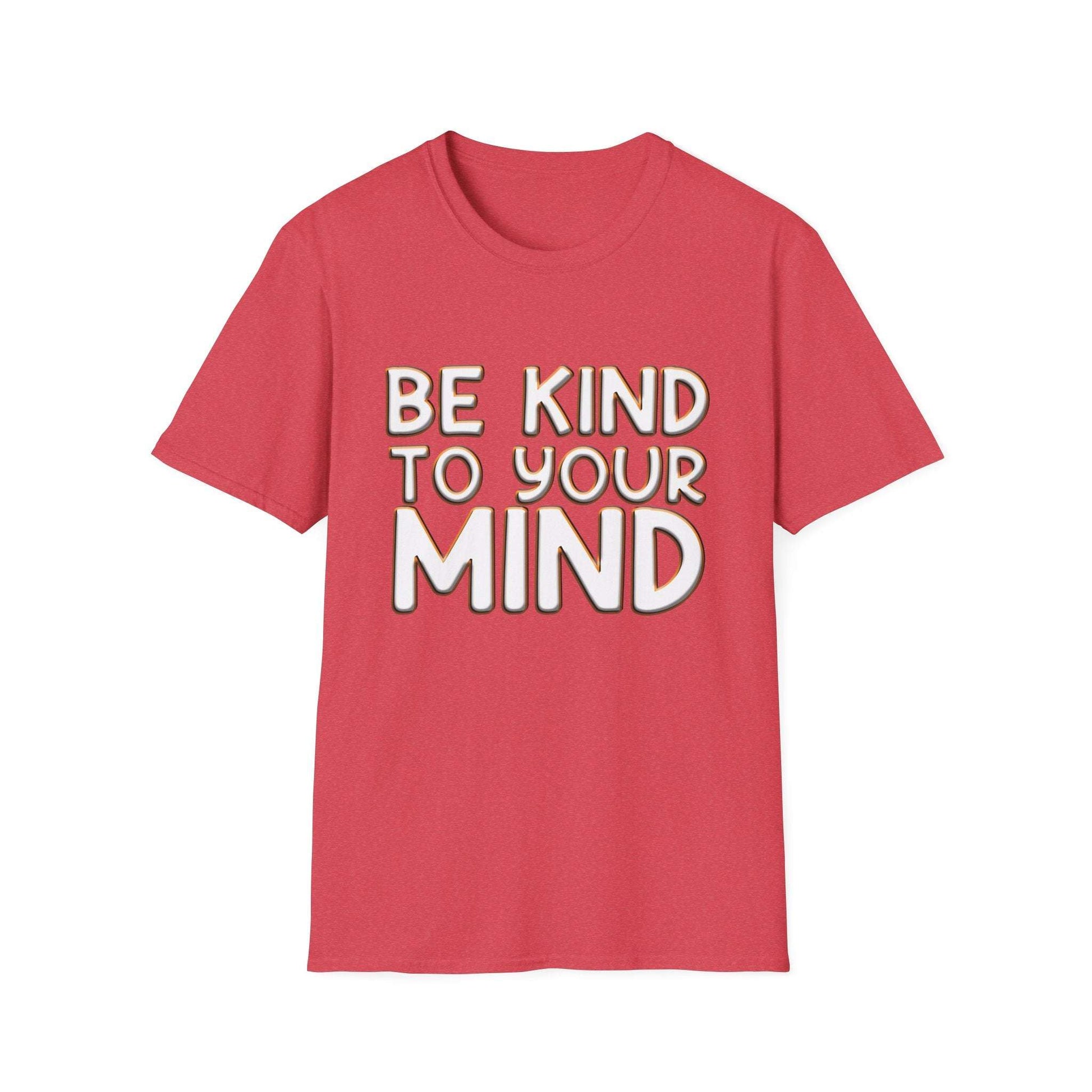 Be Kind To Your Mind - Soft Style T-Shirt