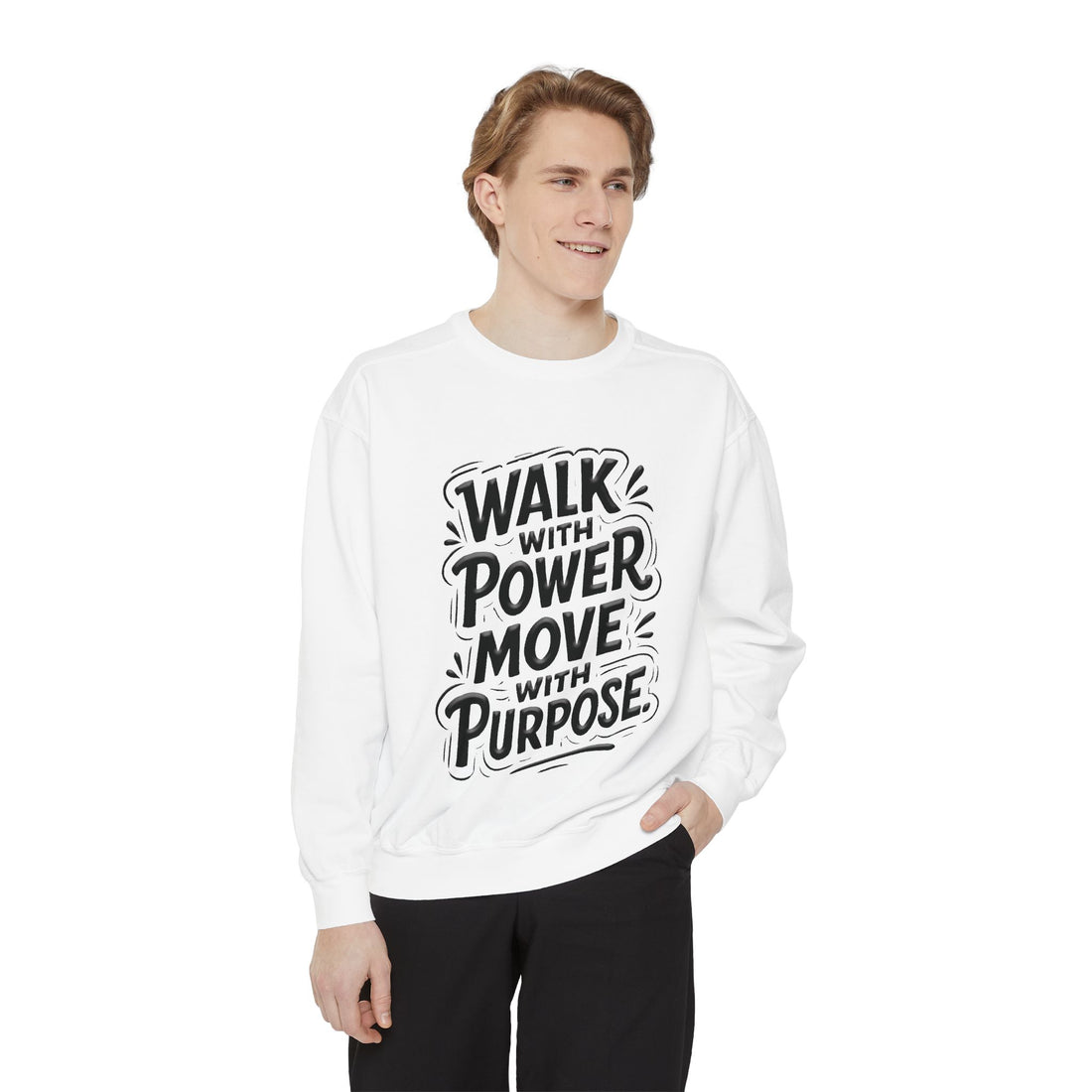 Walk with power, Move with purpose - Garment-Dyed Sweatshirt
