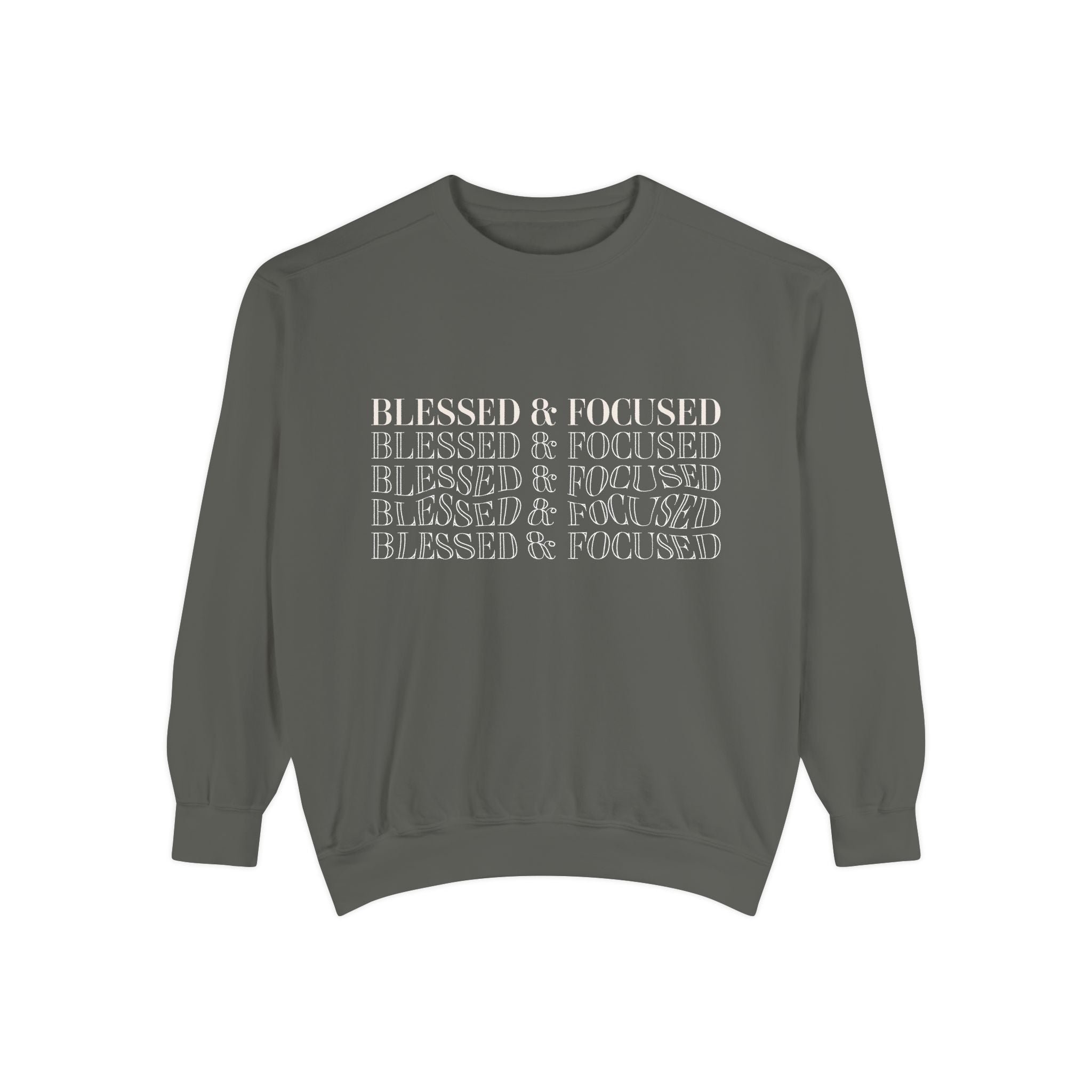Blessed & Focused - Garment-Dyed Sweatshirt