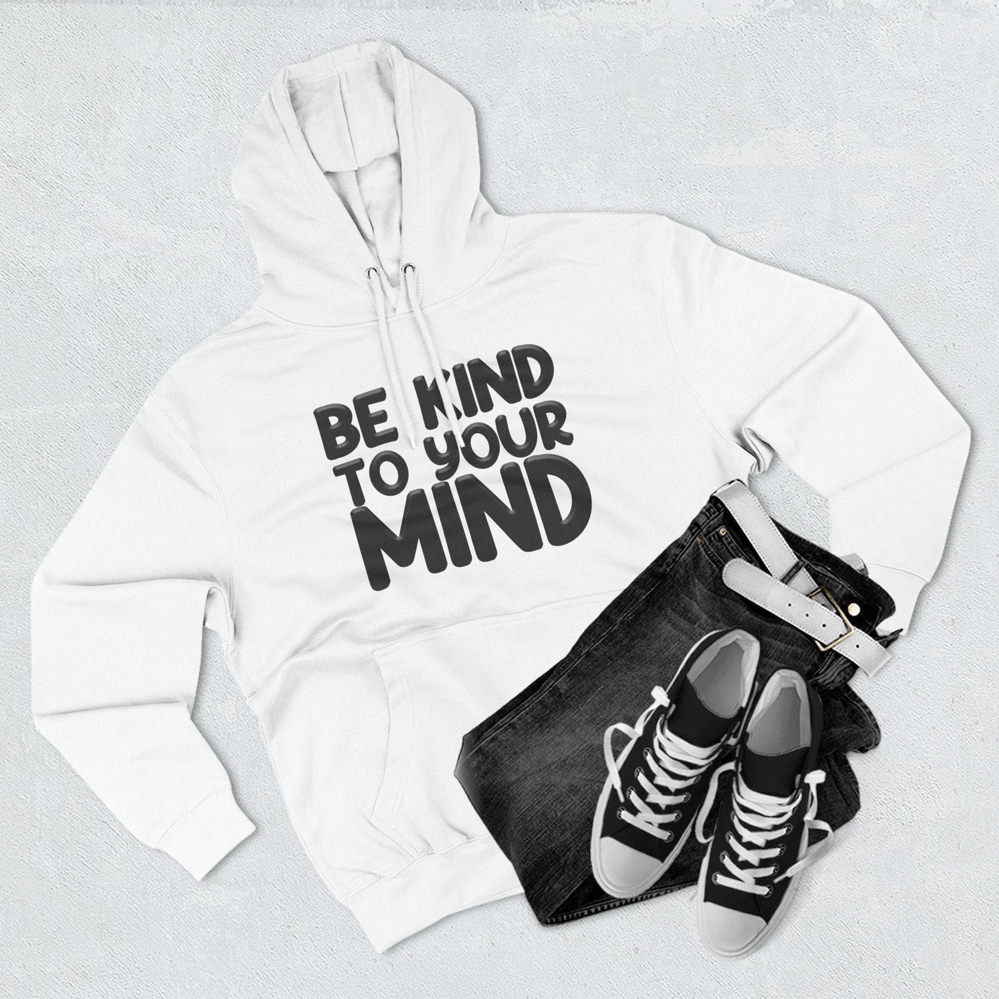 Be Kind To Your Mind - Three-Panel Fleece Hoodie