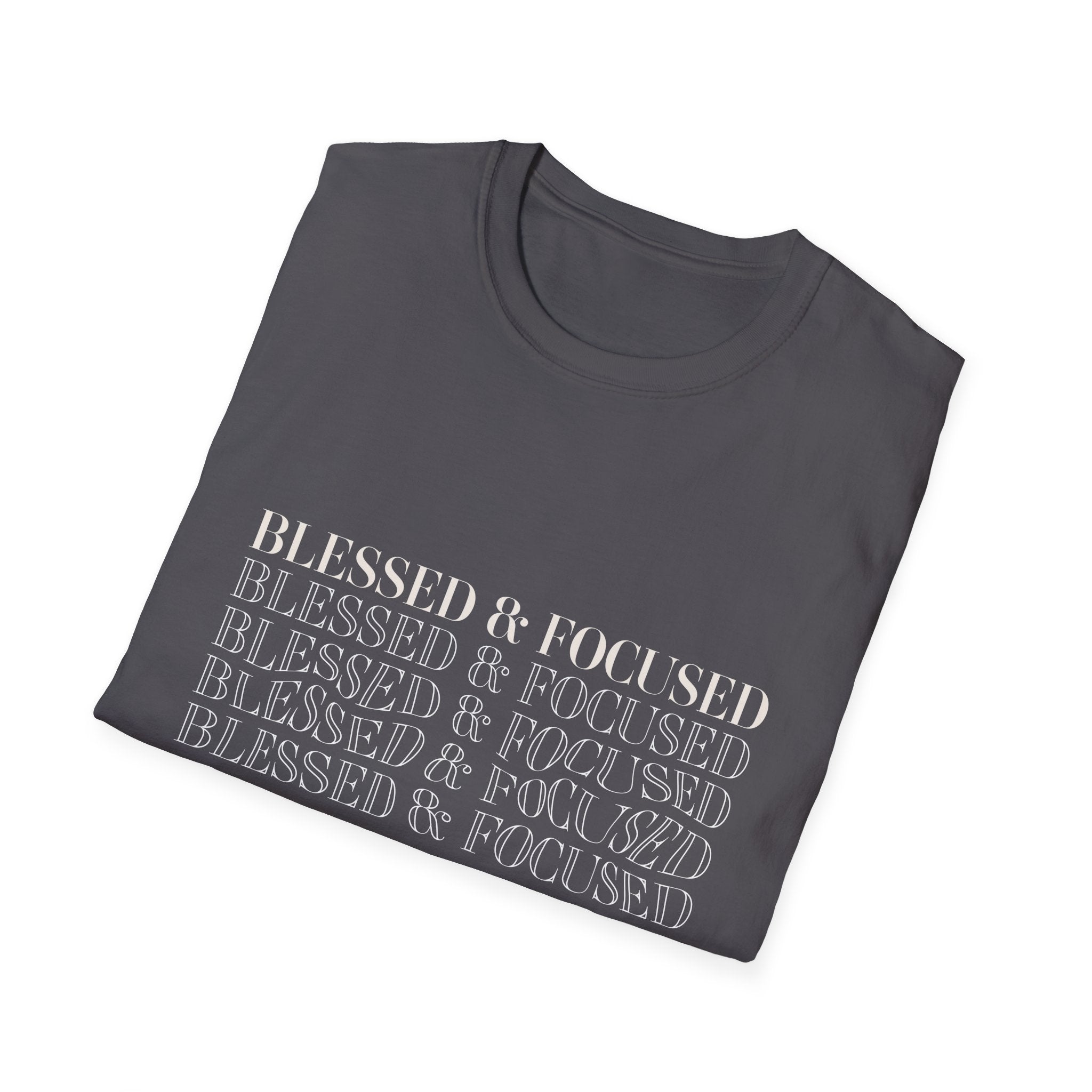Blessed & Focused -  Soft style T-Shirt