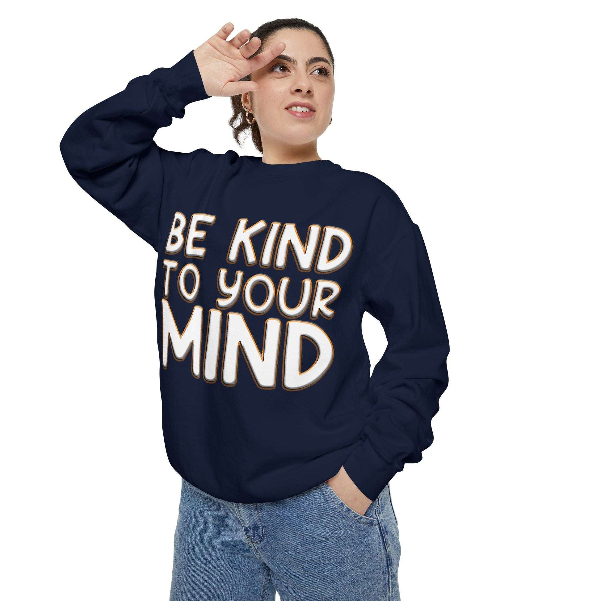 Be Kind To Your Mind - Garment-Dyed Sweatshirt