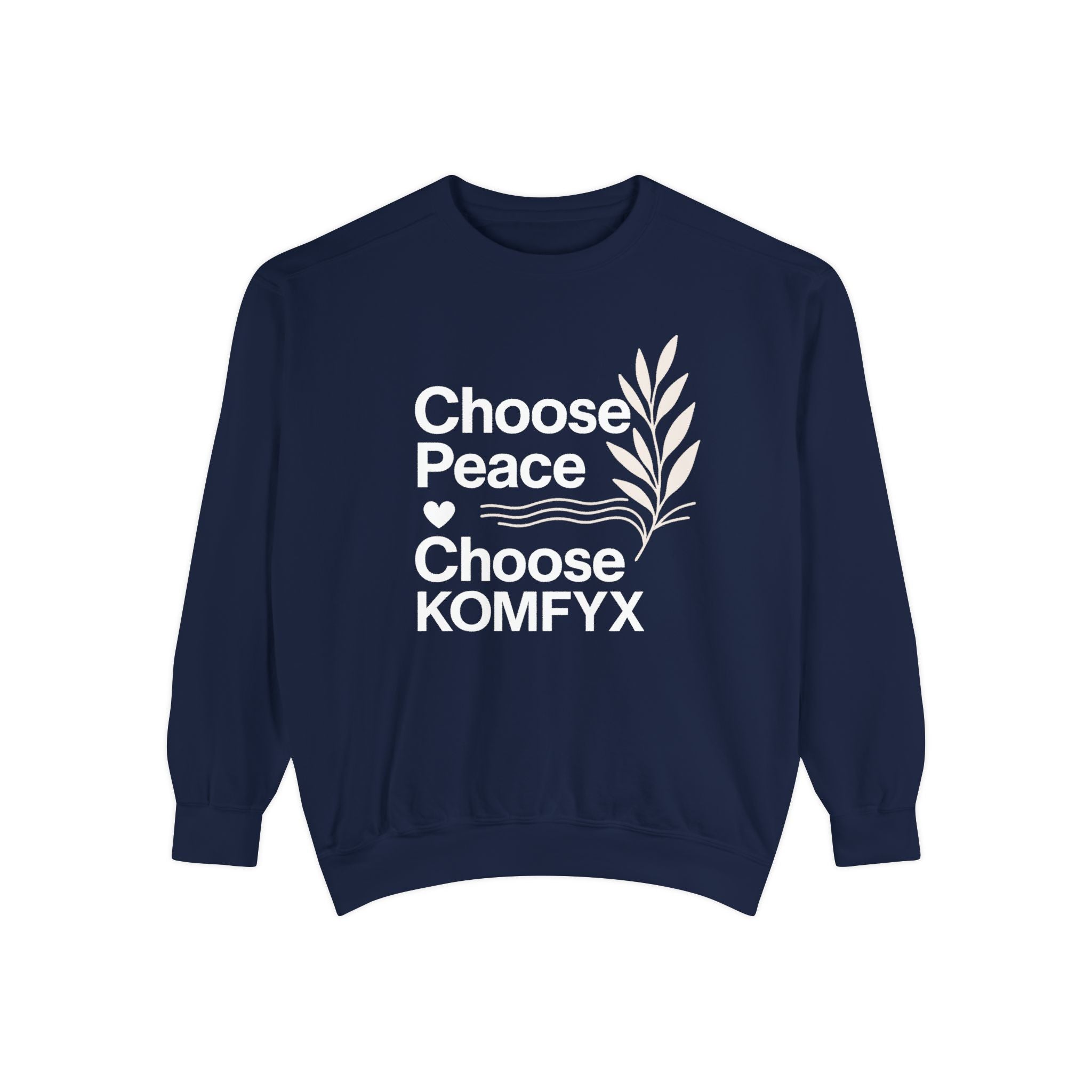 Choose Peace, Choose KOMFYX - Garment-Dyed Sweatshirt
