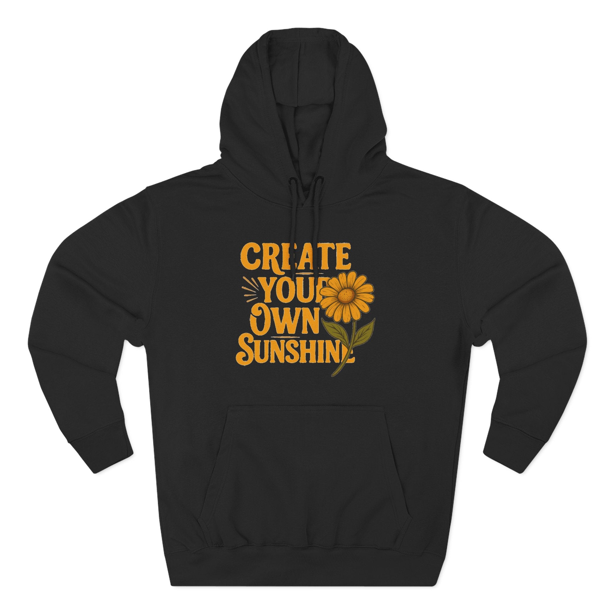 Create Your Own Sunshine - Three-Panel Fleece Hoodie