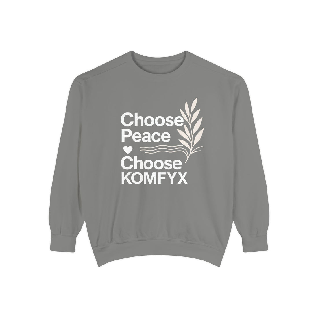 Choose Peace, Choose KOMFYX - Garment-Dyed Sweatshirt