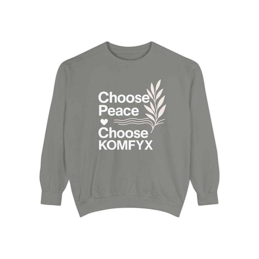 Choose Peace, Choose KOMFYX - Garment-Dyed Sweatshirt