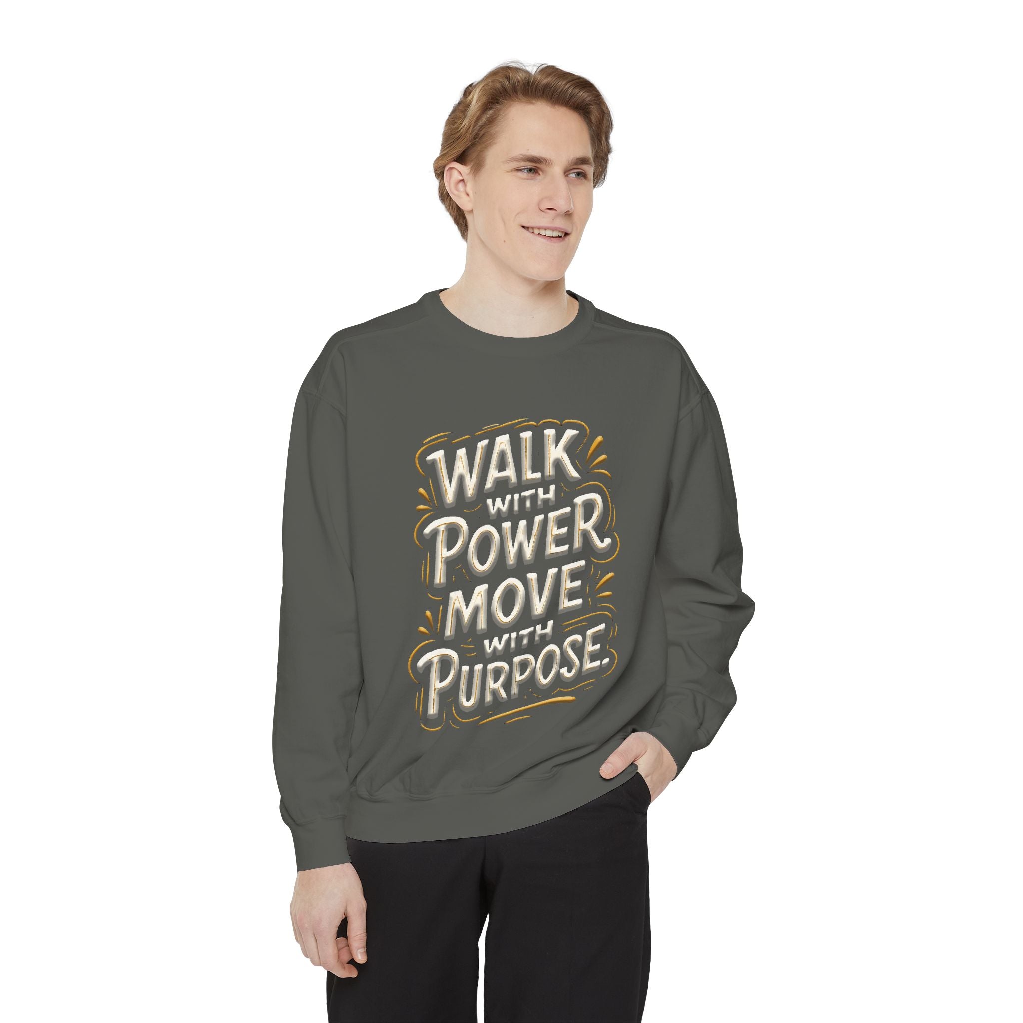 Walk with power, Move with purpose - Garment-Dyed Sweatshirt