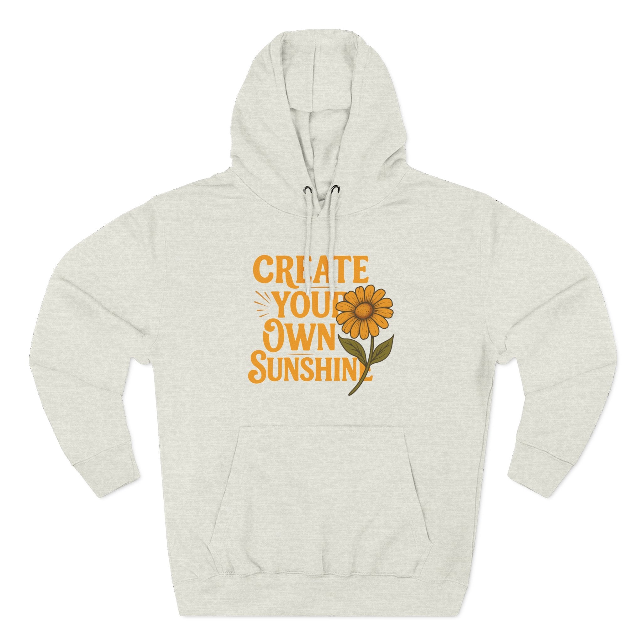 Create Your Own Sunshine - Three-Panel Fleece Hoodie
