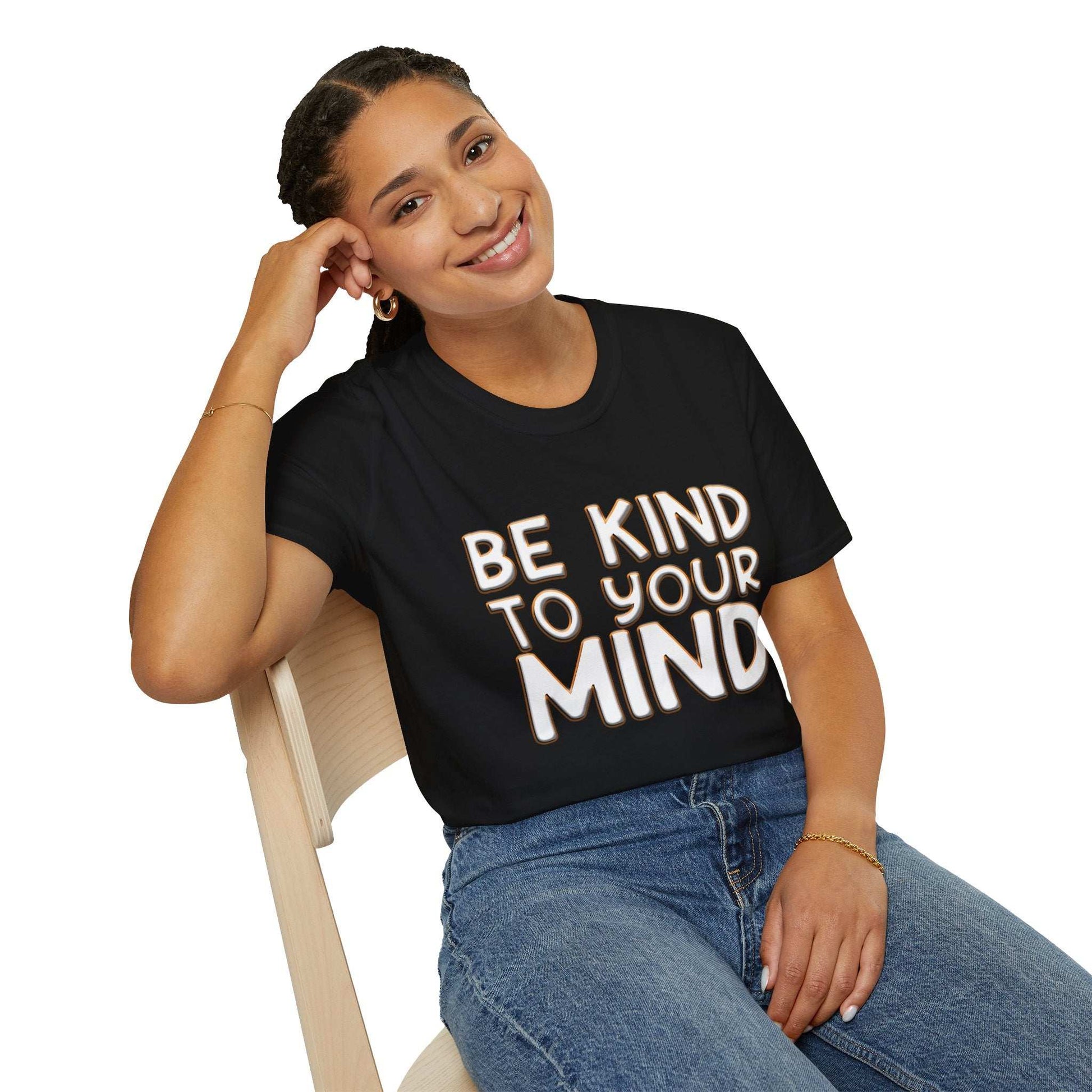 Be Kind To Your Mind - Soft Style T-Shirt