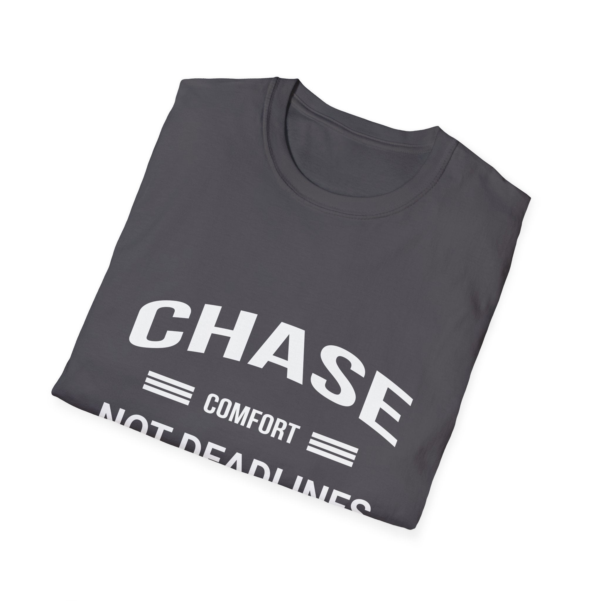 Chase Comfort, Not Deadlines - Soft style T-Shirt