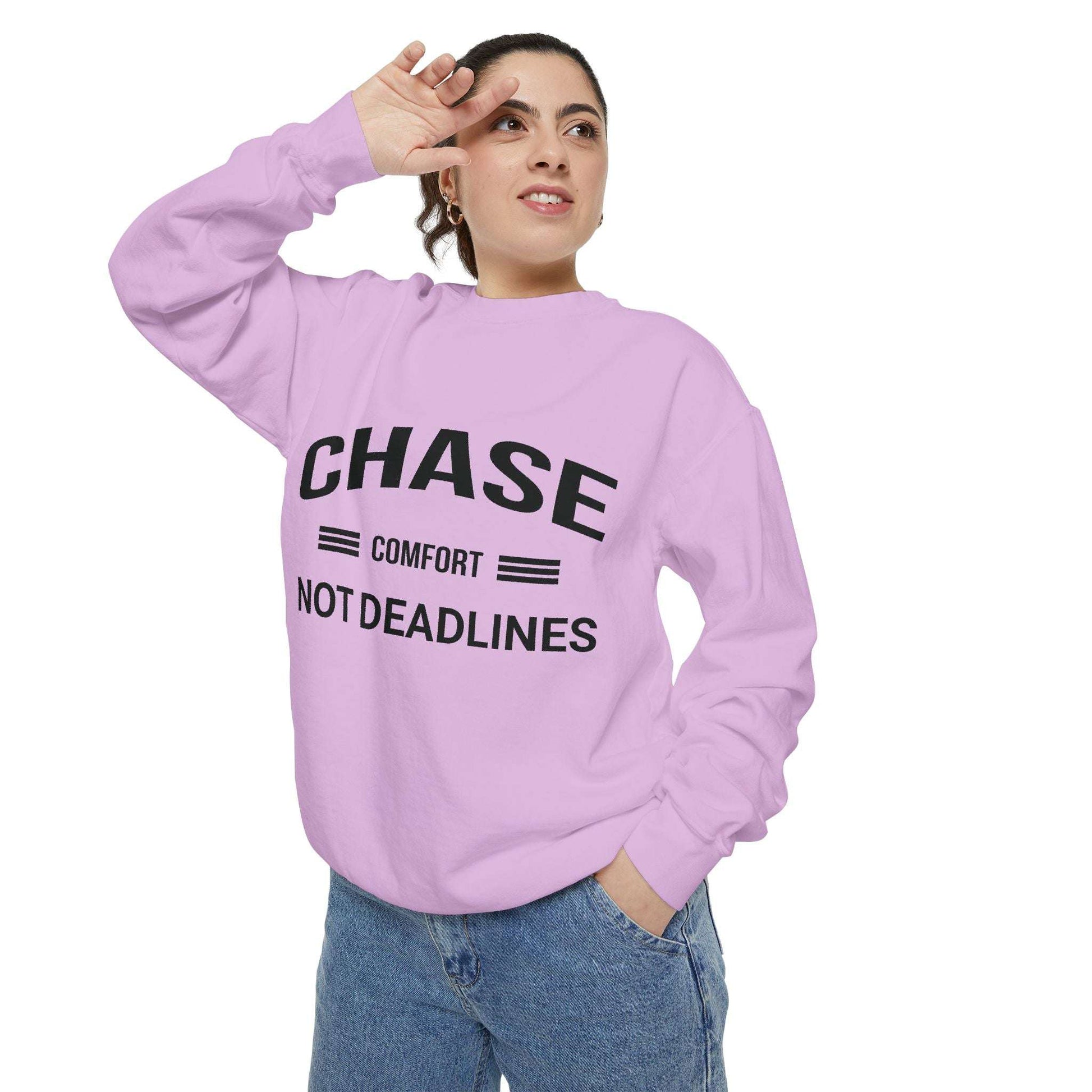 Chase Comfort, Not Deadlines - Garment-Dyed Sweatshirt