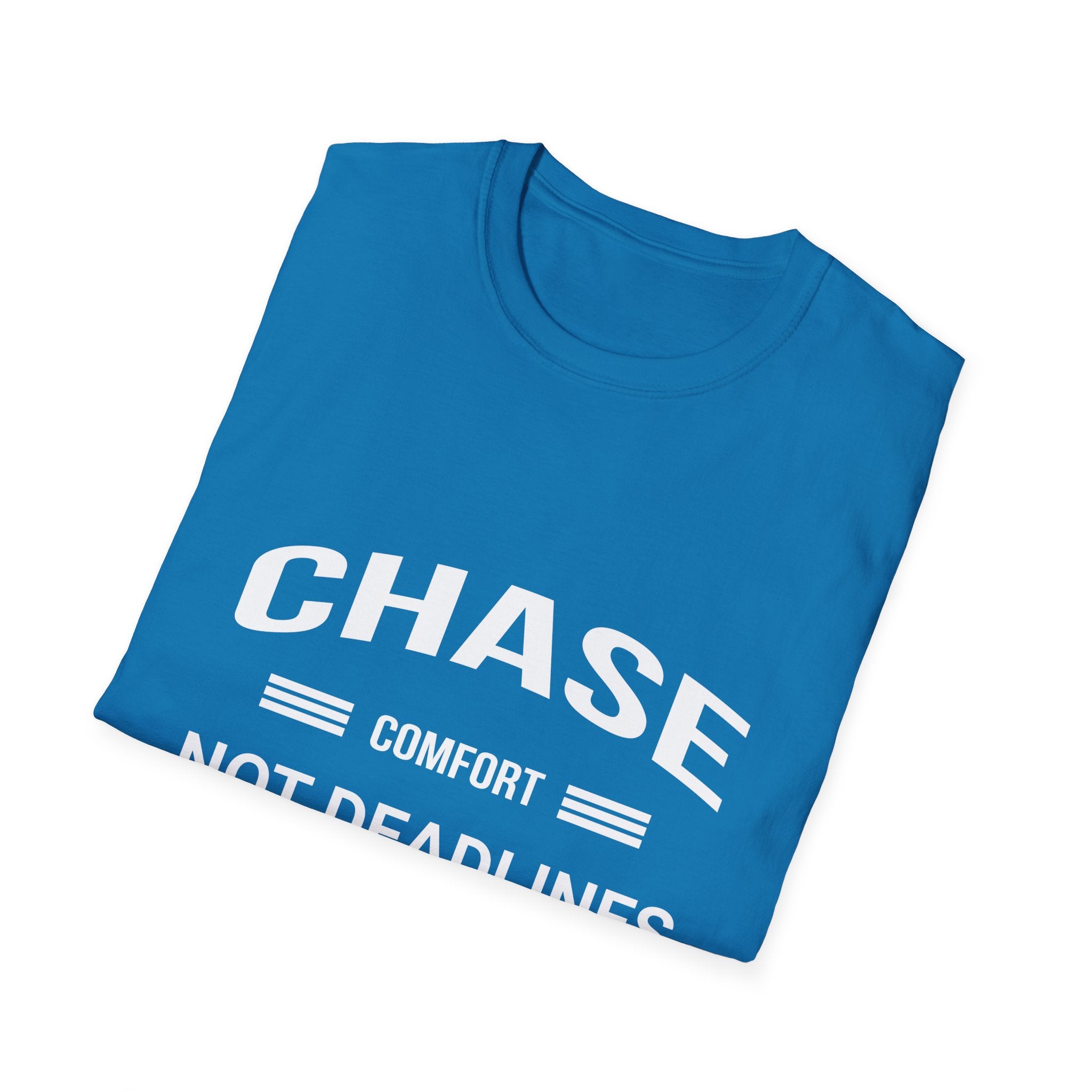 Chase Comfort, Not Deadlines - Soft style T-Shirt