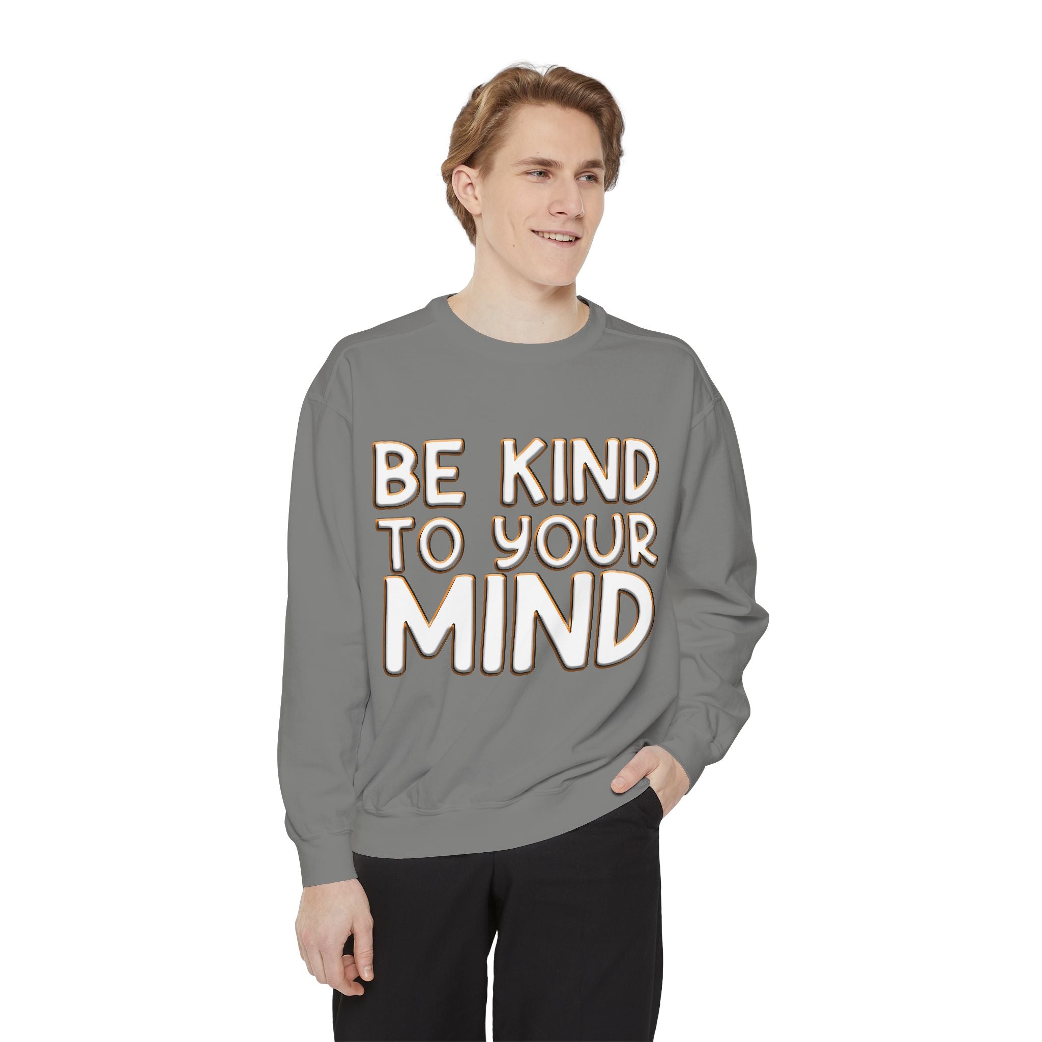 Be Kind To Your Mind - Garment-Dyed Sweatshirt
