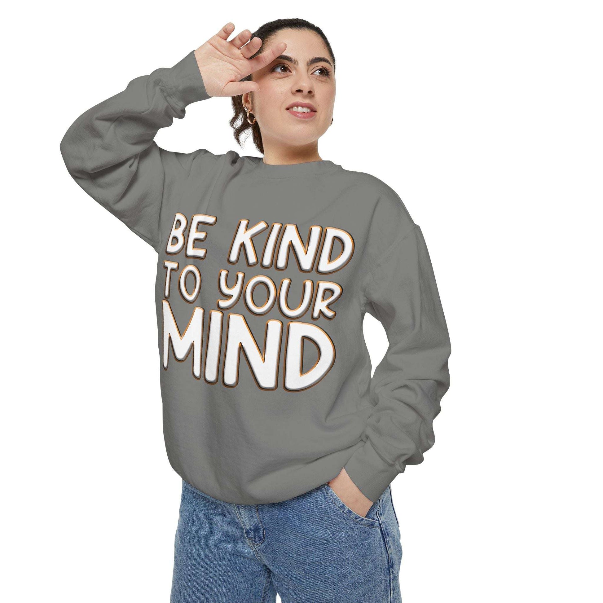Be Kind To Your Mind - Garment-Dyed Sweatshirt