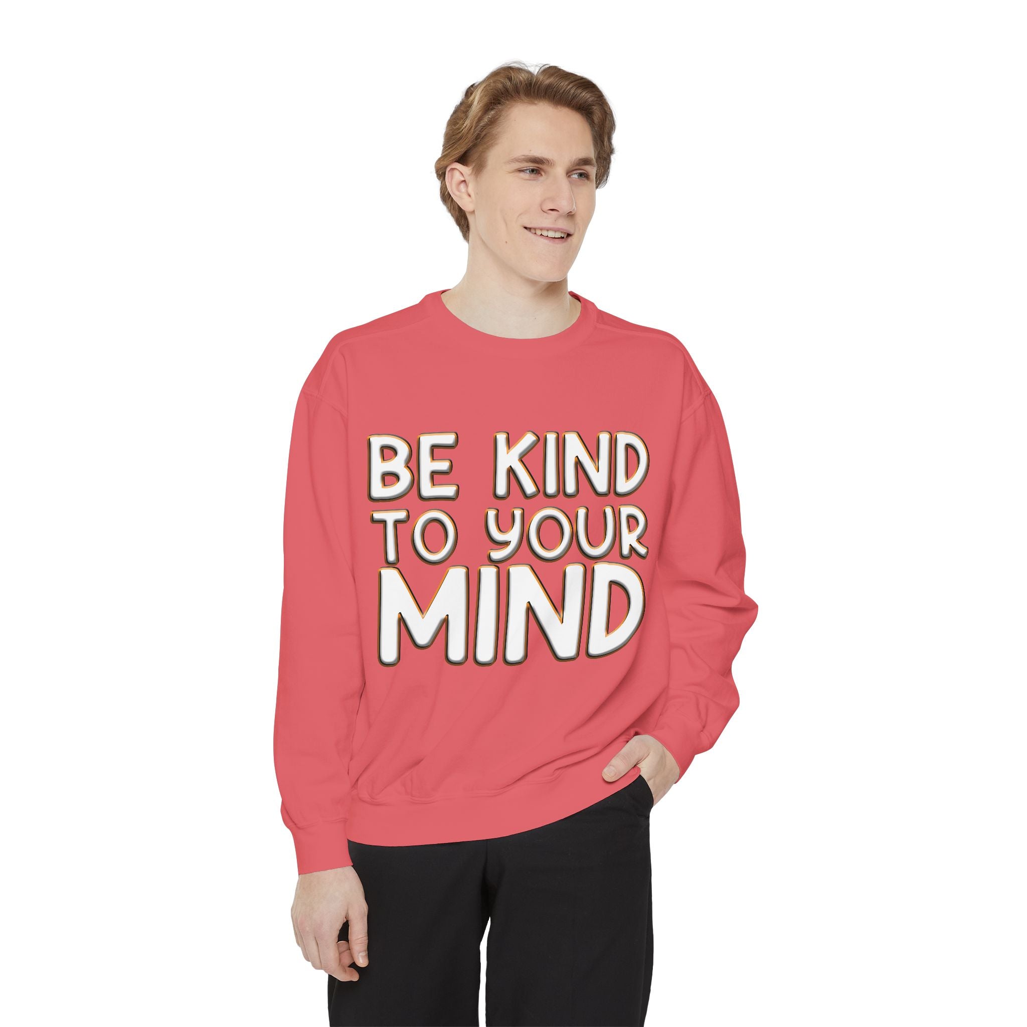 Be Kind To Your Mind - Garment-Dyed Sweatshirt