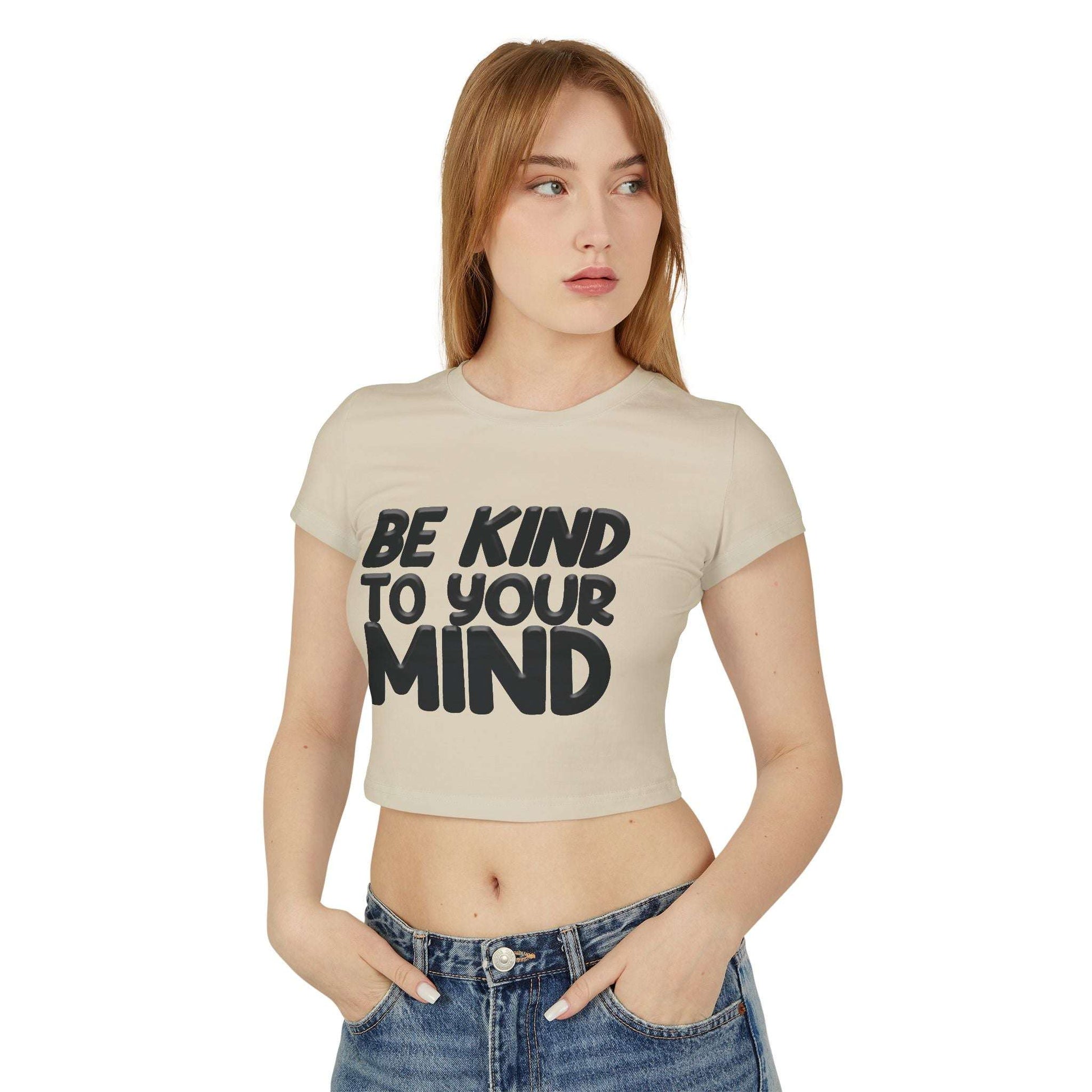 Be Kind To Your Mind - Women's Baby Tee