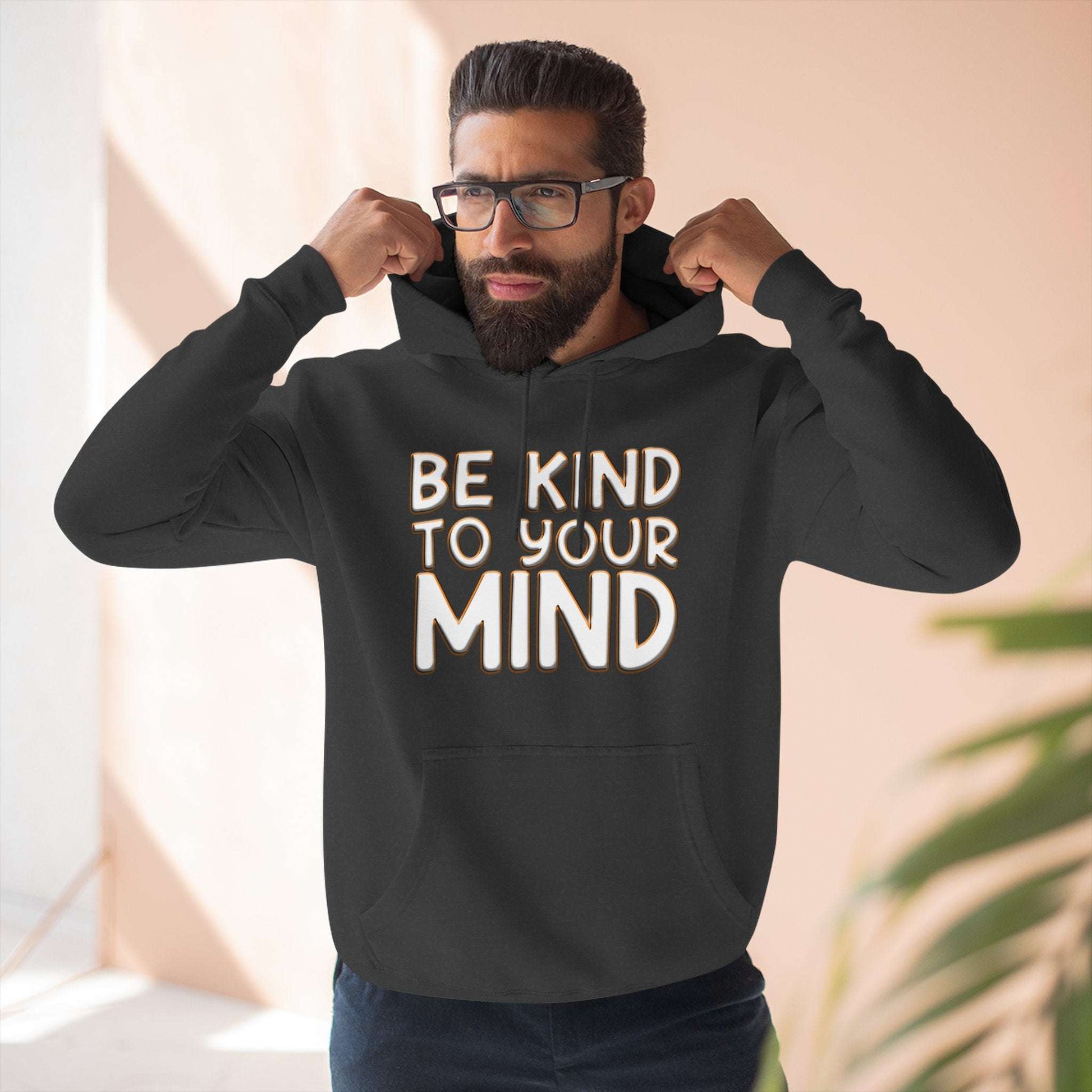 Be Kind To Your Mind - Three-Panel Fleece Hoodie