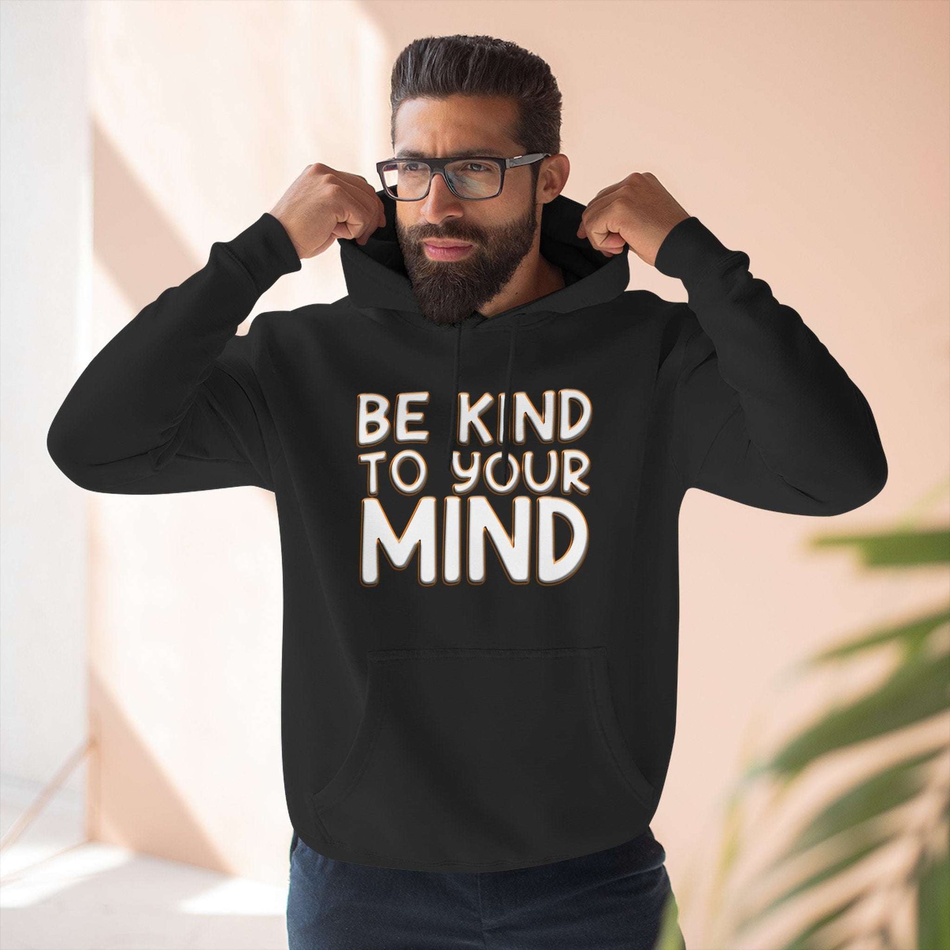 Be Kind To Your Mind - Three-Panel Fleece Hoodie