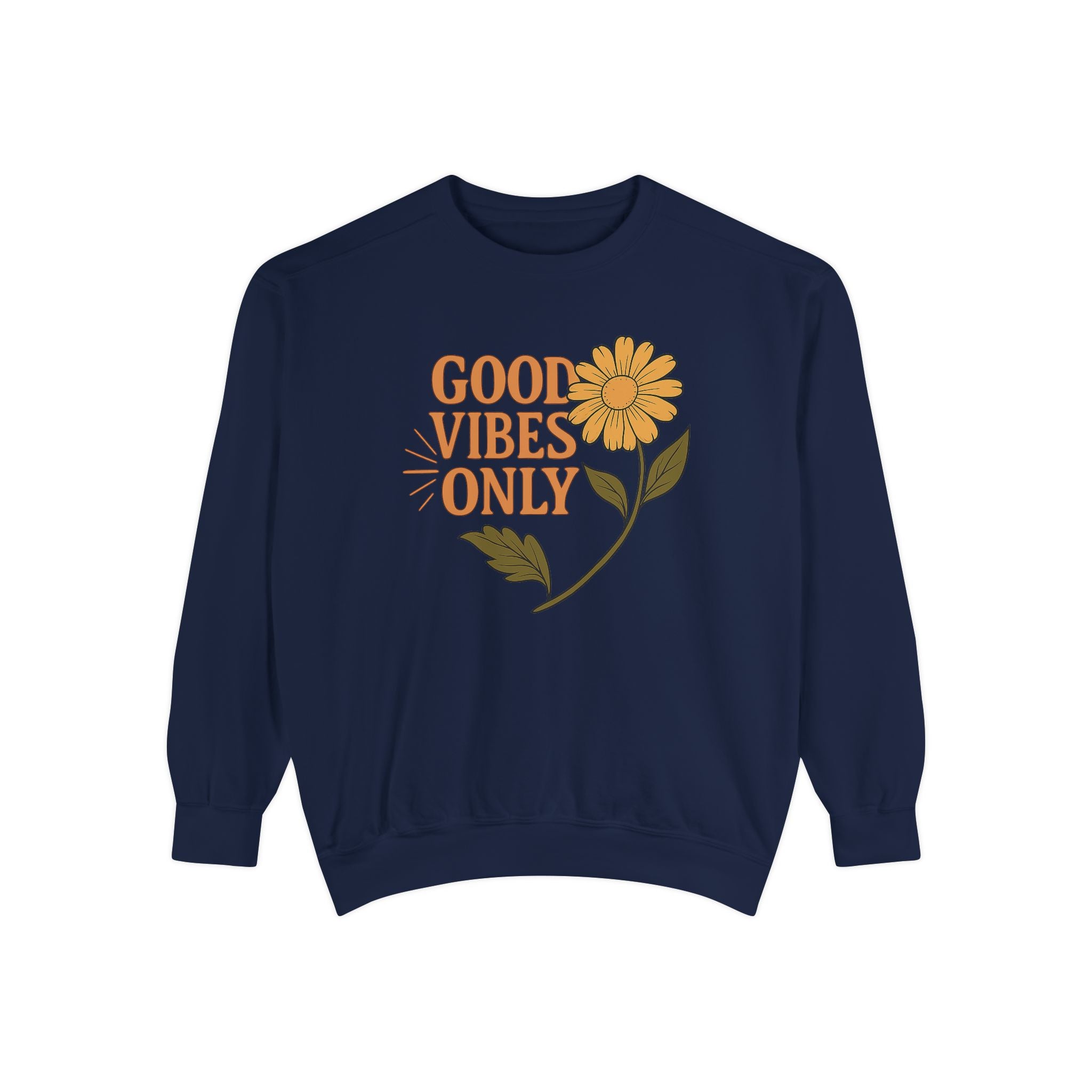 Good Vibes Only - Garment-Dyed Sweatshirt