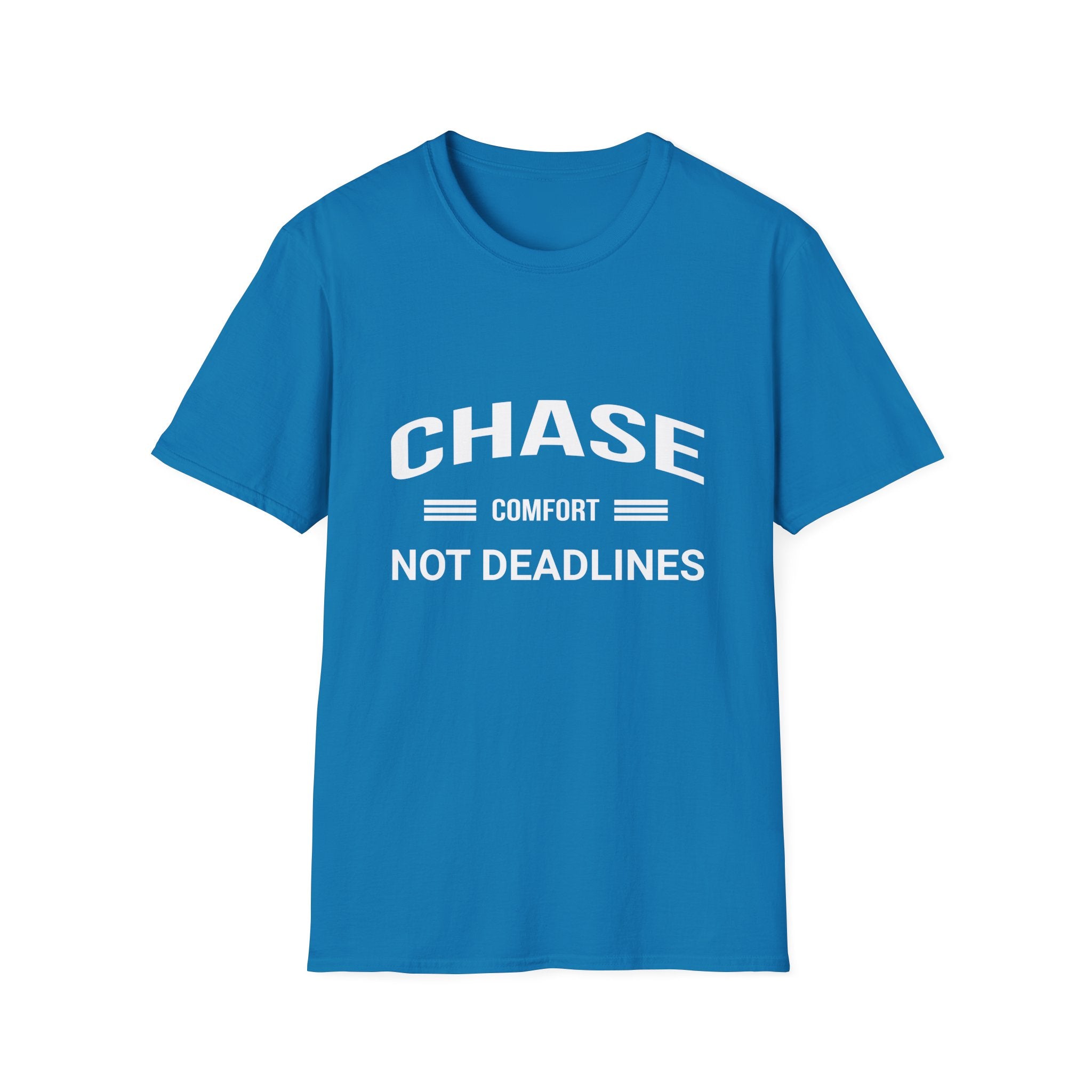 Chase Comfort, Not Deadlines - Soft style T-Shirt