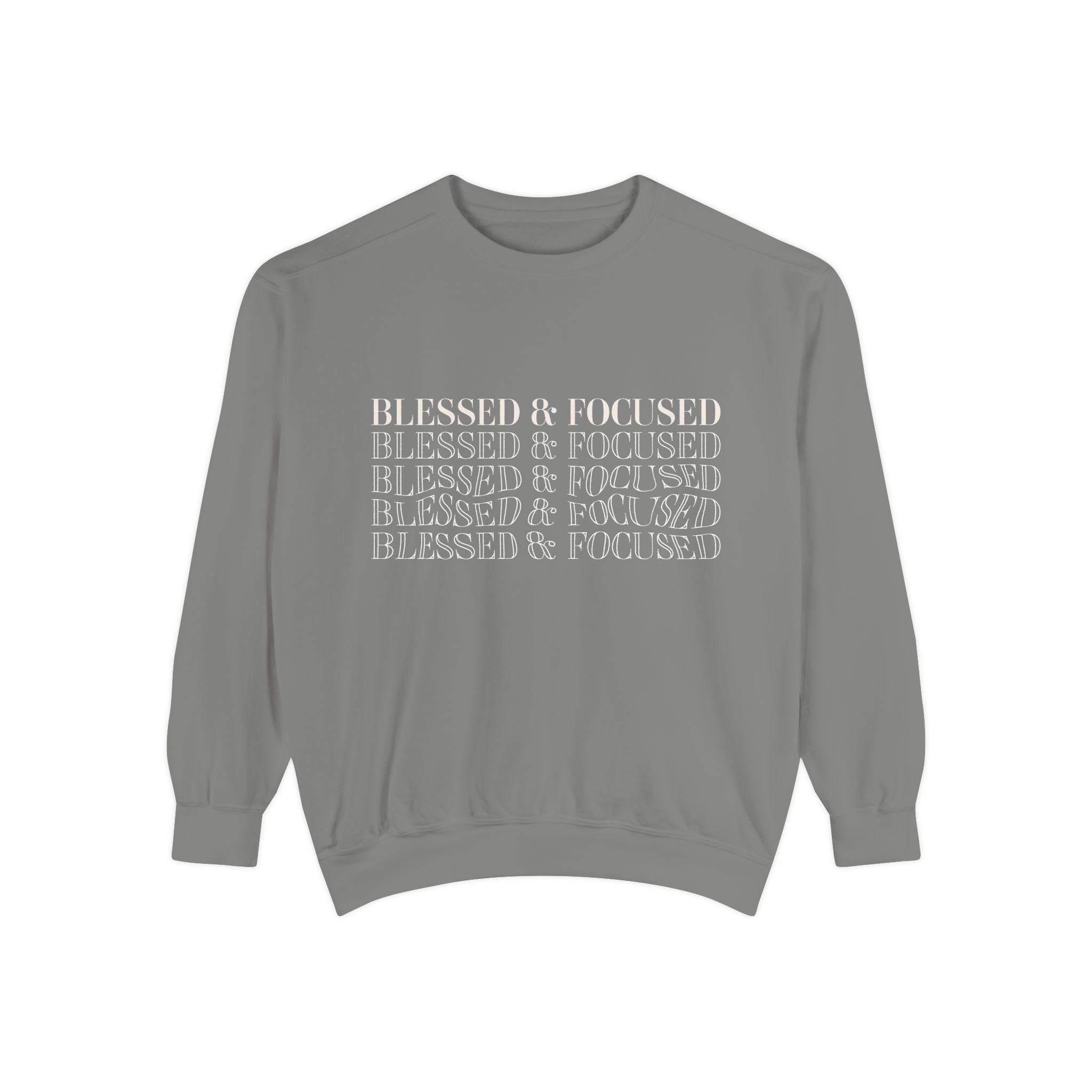 Blessed & Focused - Garment-Dyed Sweatshirt