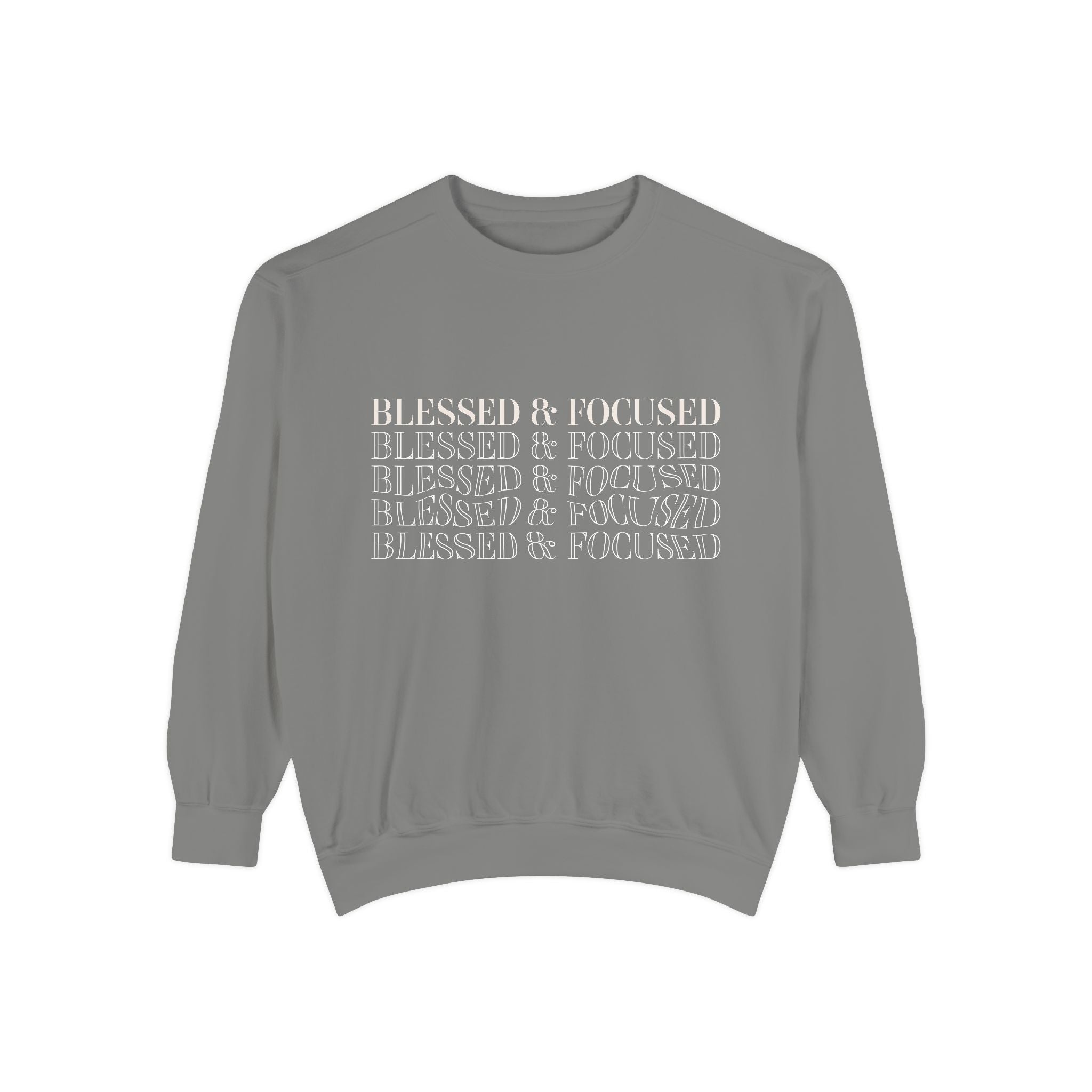 Blessed & Focused - Garment-Dyed Sweatshirt