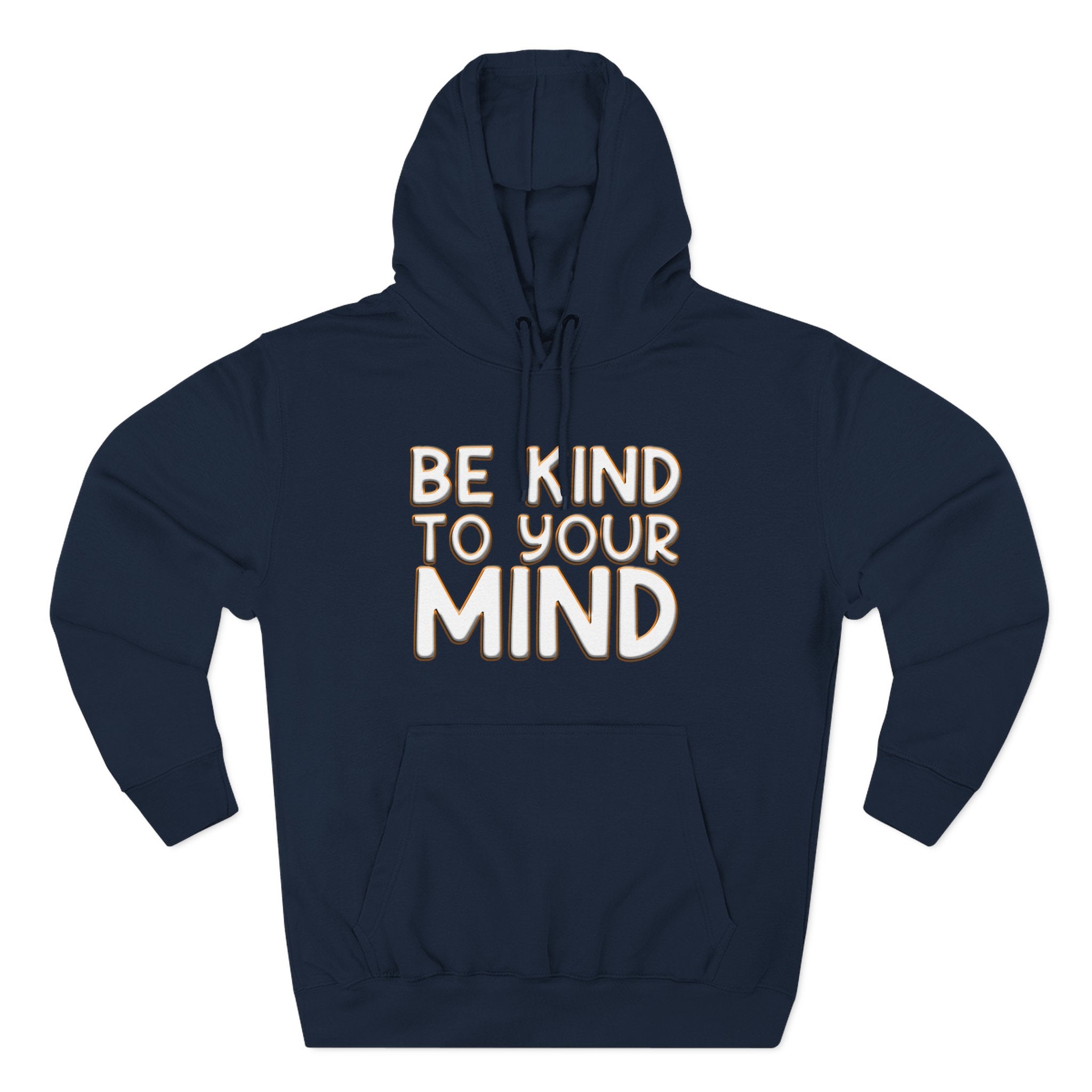 Be Kind To Your Mind - Three-Panel Fleece Hoodie
